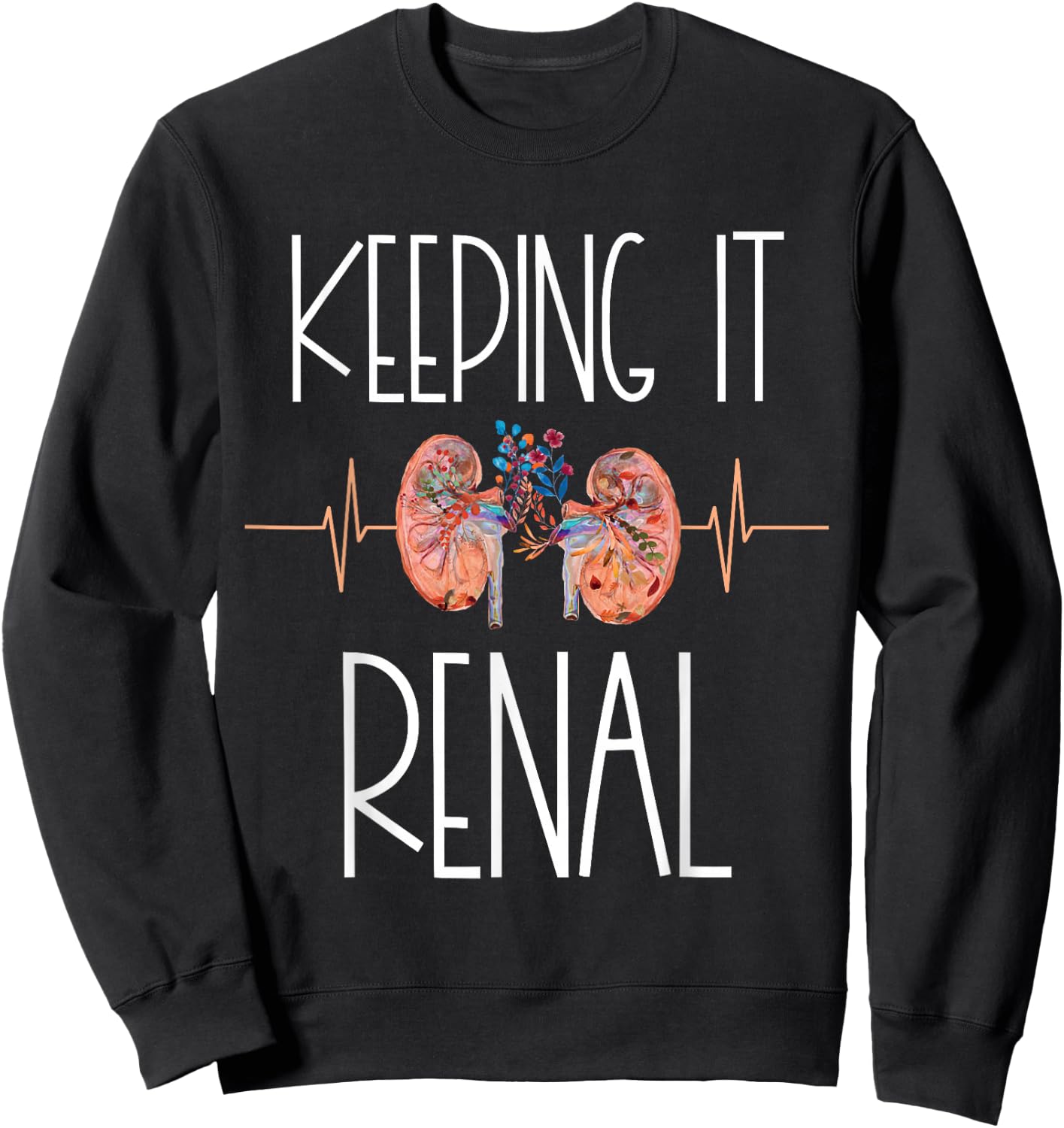 Dialysis Technician Week Keeping It Renal Nephrology Nurse Sweatshirt - Sweatshirt | Black