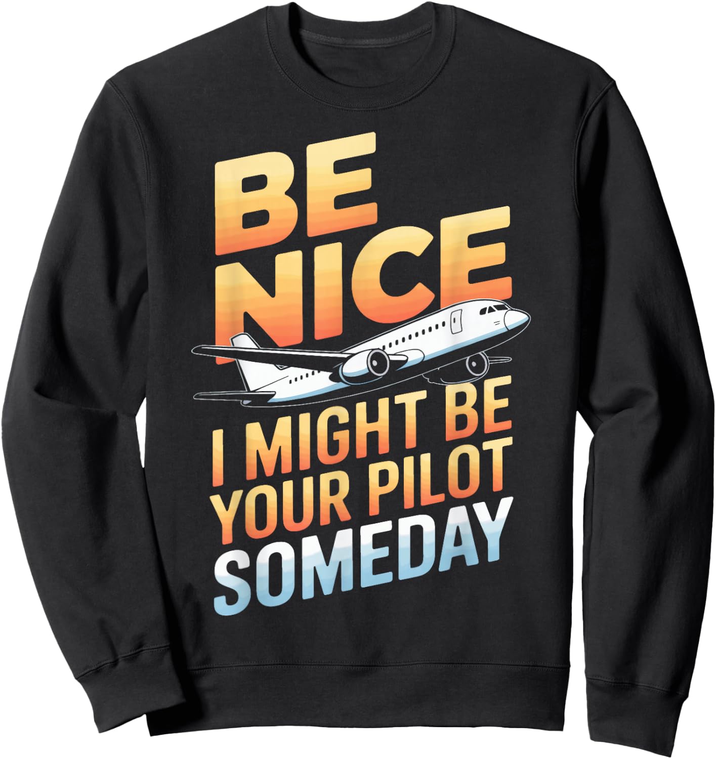Be Nice I Might Be Your Pilot Sweatshirt - Sweatshirt | Black