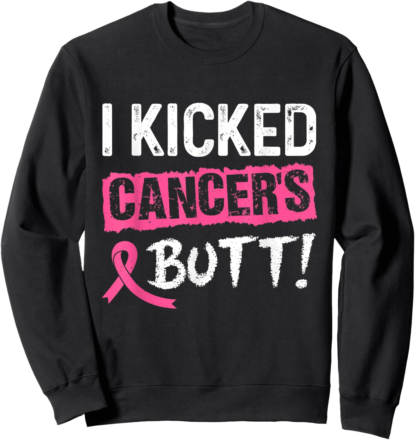 I Kicked Cancer's Butt Pink Ribbon Breast Cancer Awareness Sweatshirt - Sweatshirt | Black
