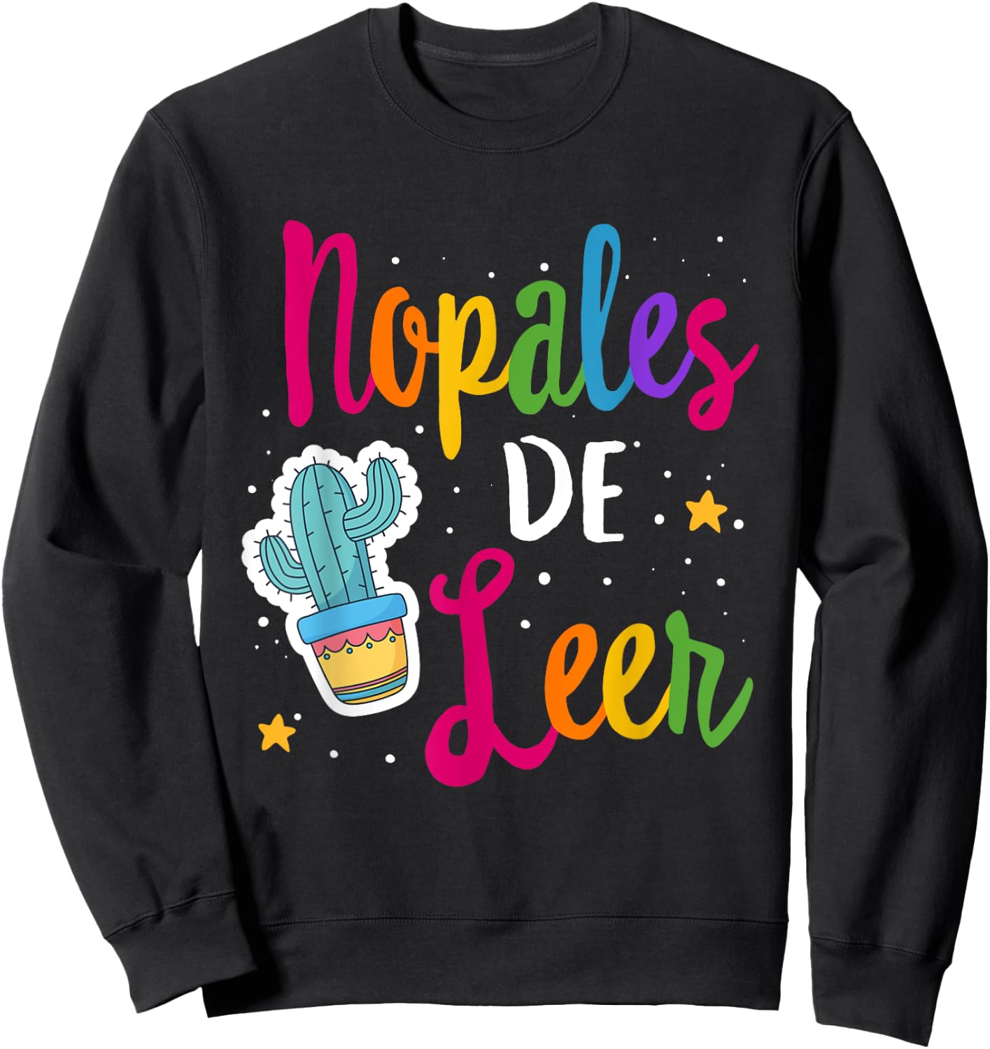 Nopales De Leer Never Stop Reading Spanish Teacher Espanol Women Kids Sweatshirt - Sweatshirt | Black
