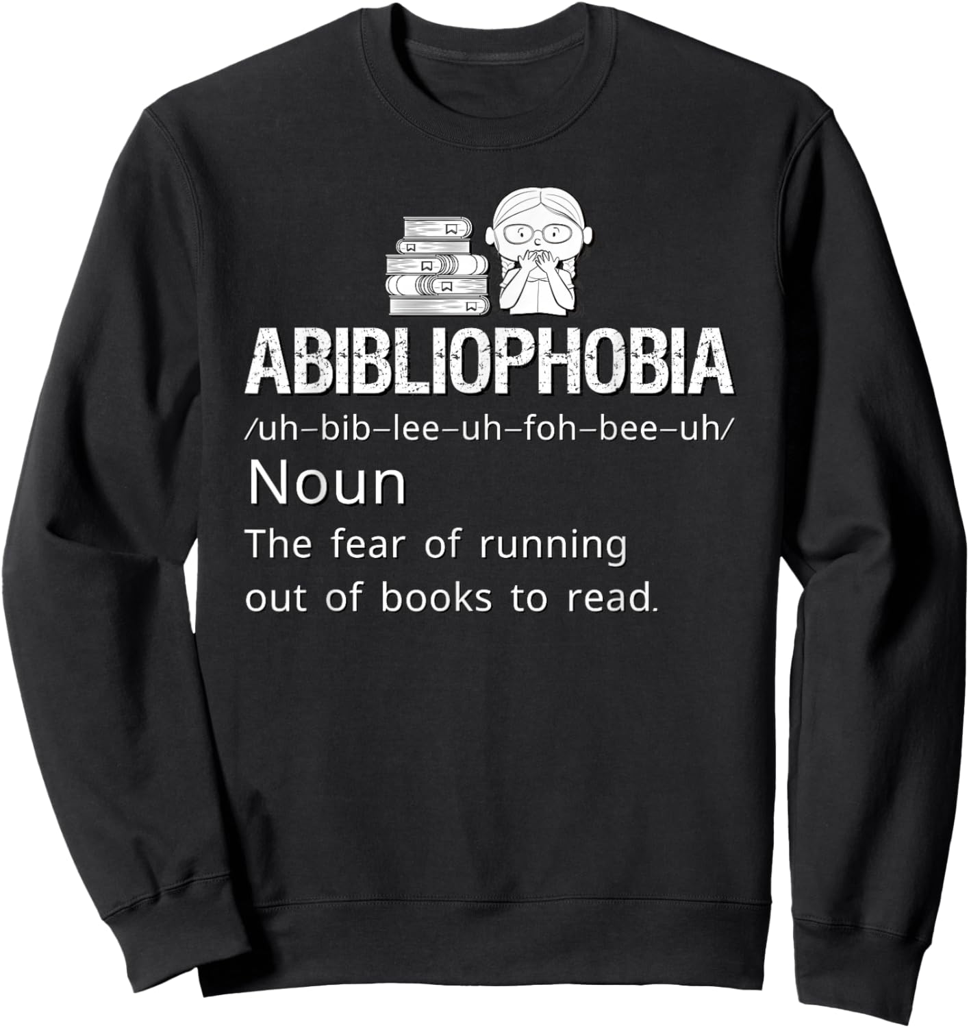 Abibliophobia Definition Reading Bookworm Reader Book Lover Sweatshirt - Sweatshirt | Black