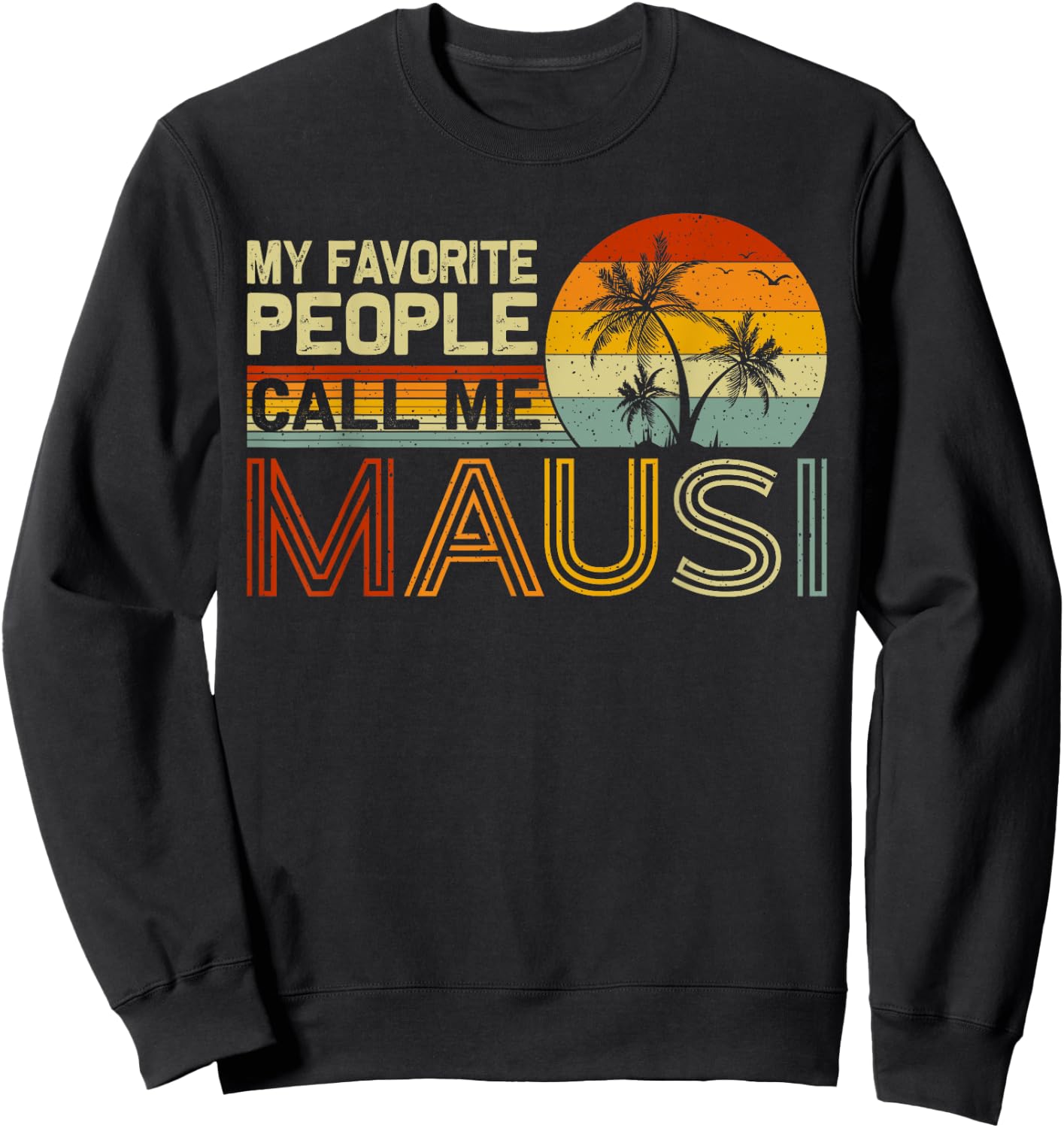 My Favorite People Call Me Mausi Vintage Retro Funny Mausi Sweatshirt - Sweatshirt | Black