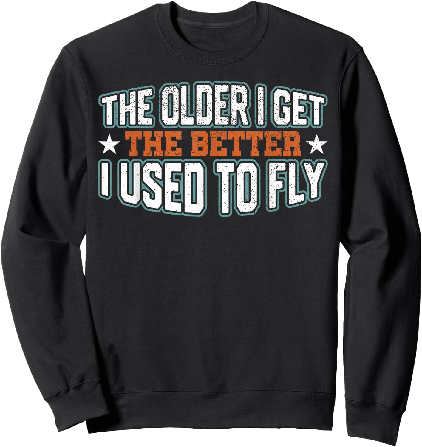 The older I get, the better I used to Sweatshirt - Sweatshirt | Black