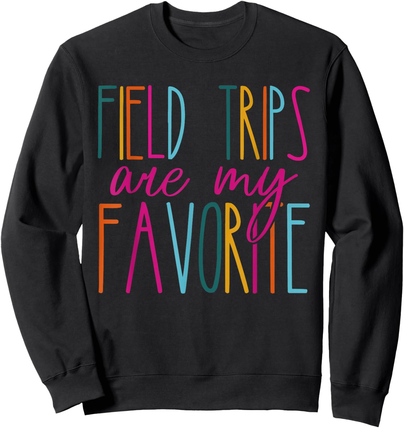 Field Trips Are My Favorite School Field Trip Sweatshirt - Sweatshirt | Black