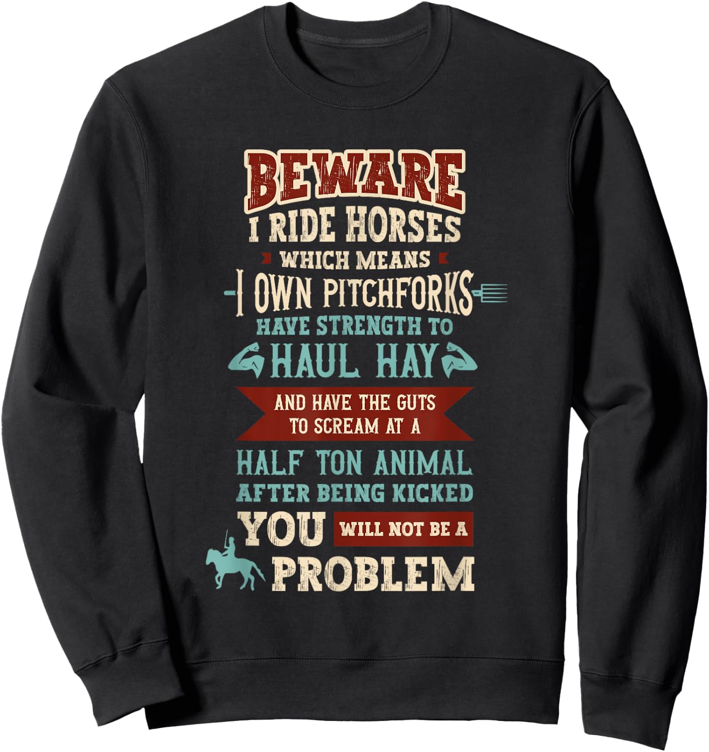 Beware I Ride Horses Which Mean I Own Pitchforks Horse Sweatshirt - Sweatshirt | Black