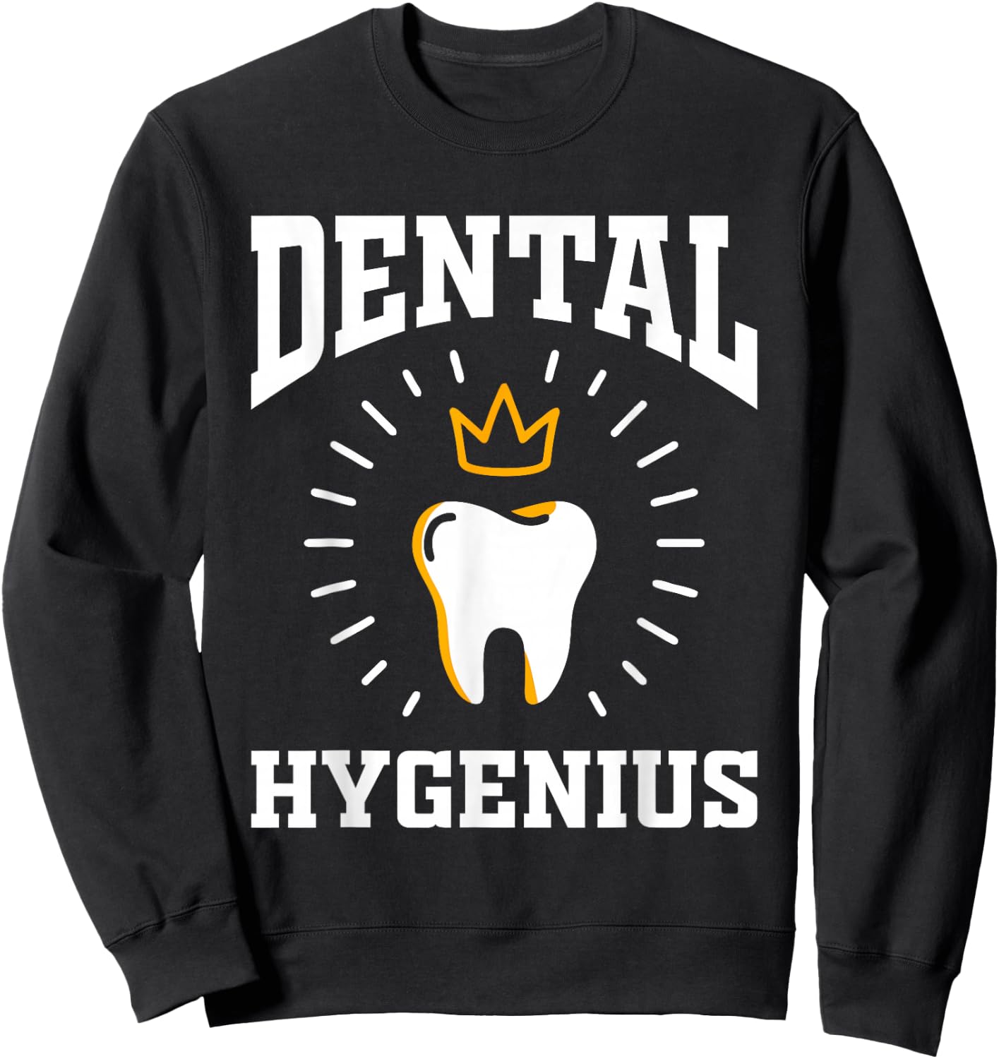 Dental Hygenius Hygiene Gift Dentist Dental Hygienist Sweatshirt - Sweatshirt | Black