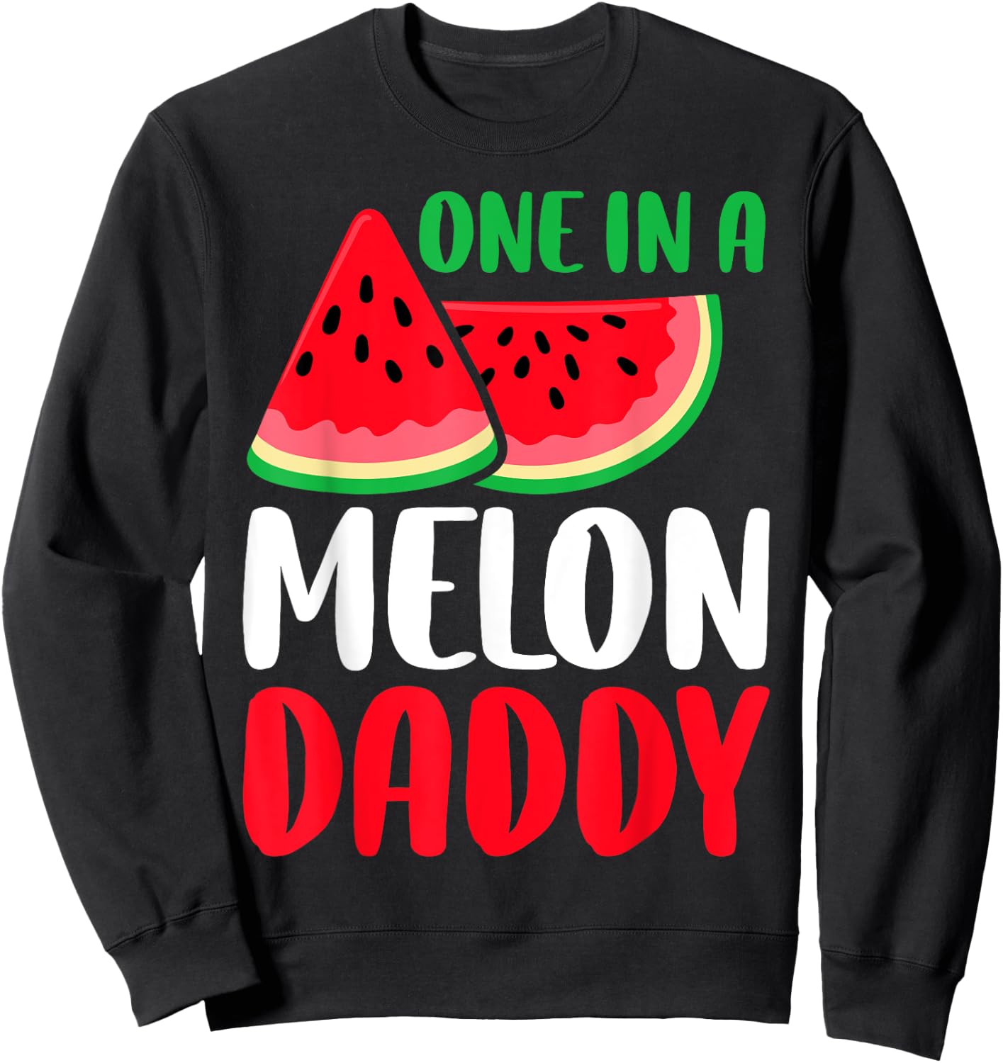 One In A Melon Daddy Funny Watermelon Family Matching Sweatshirt - Sweatshirt | Black
