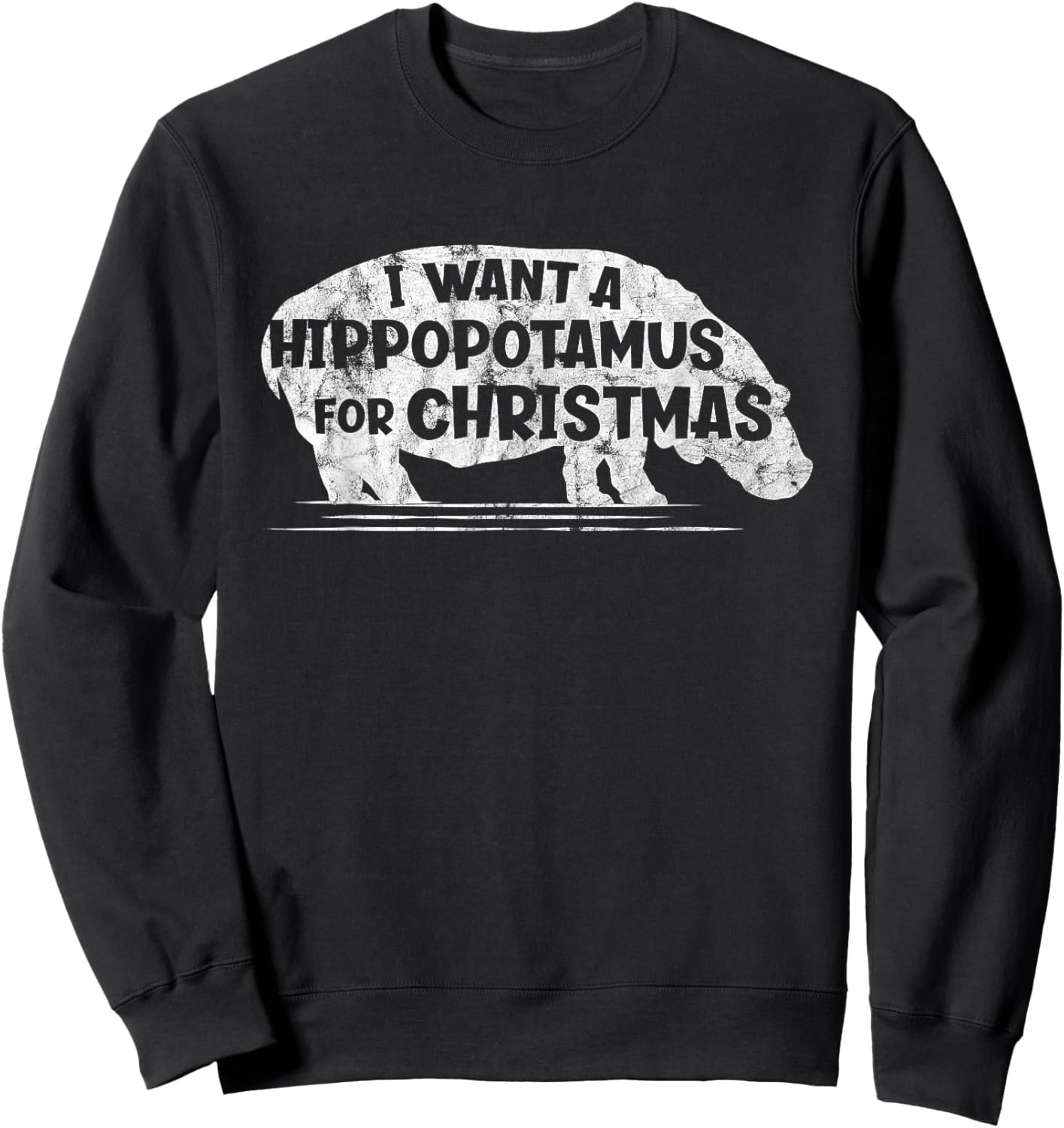 I Want A Hippopotamus For Christmas | Hippo Graphic Holiday Sweatshirt - Sweatshirt | Black