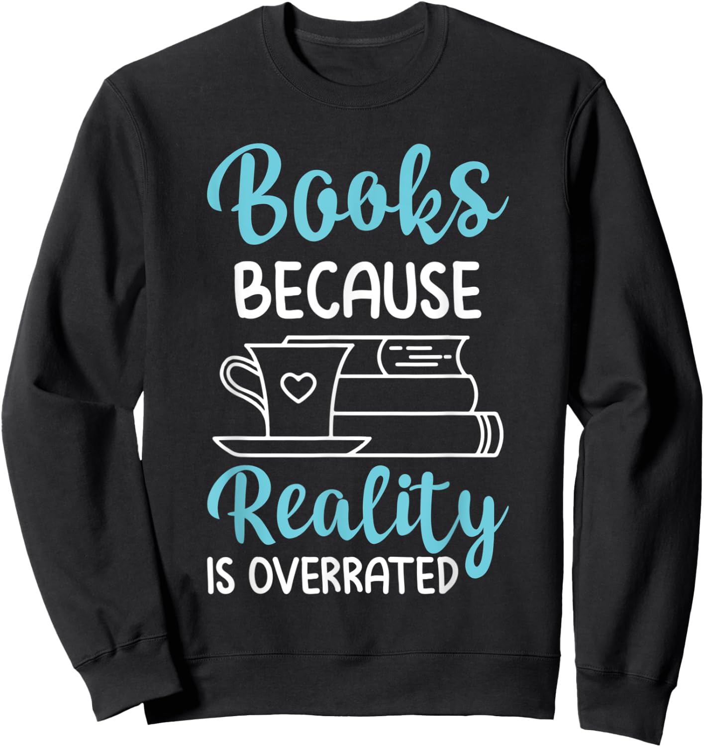 Funny Book Lover Reality Is Overrated Reading Sweatshirt - Sweatshirt | Black