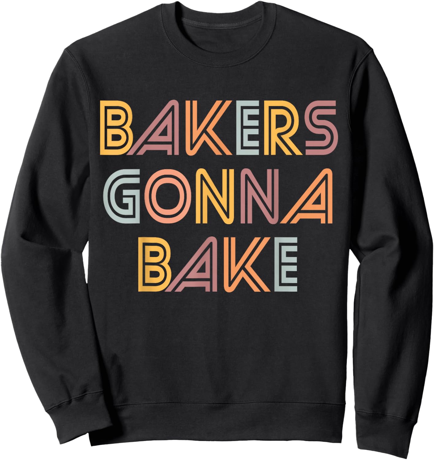 Funny Baking, Bakers Gonna Bake, Funny Baking Lover Sweatshirt - Sweatshirt | Black