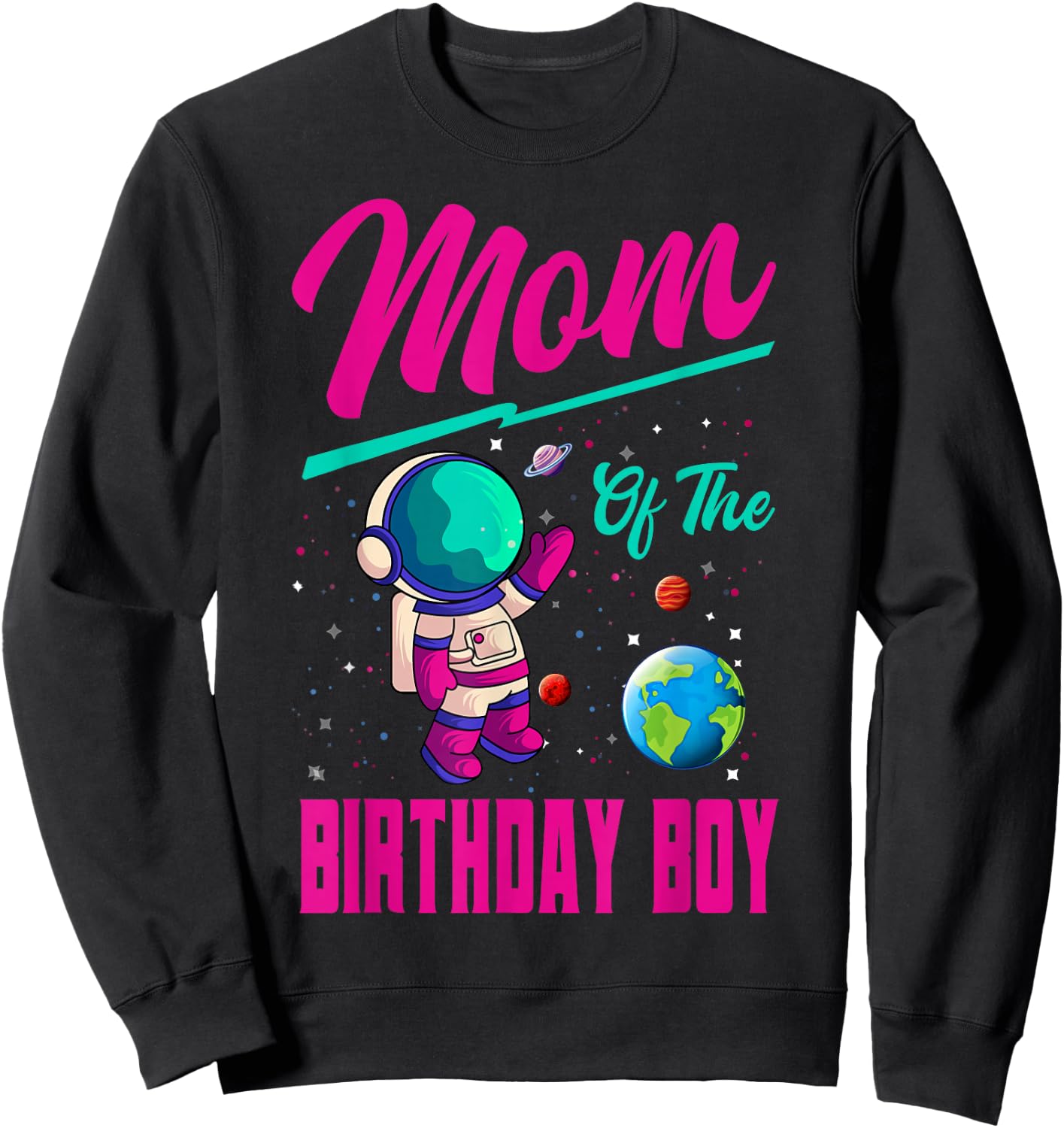 Mom Of The Birthday Boy Space Party Planet Astronaut Bday Sweatshirt - Sweatshirt | Black