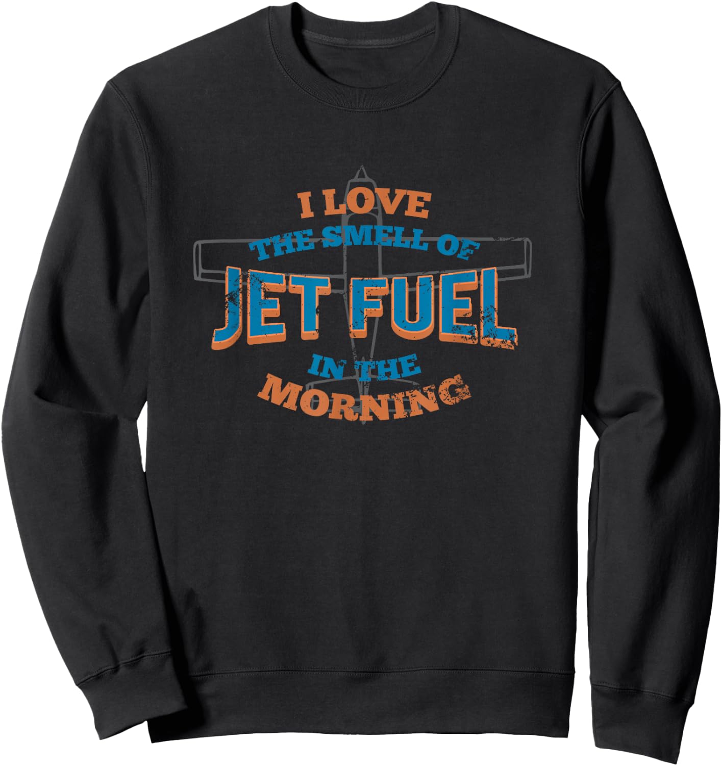 I love the smell of Jet Fuel in the Morning Sweatshirt - Sweatshirt | Black