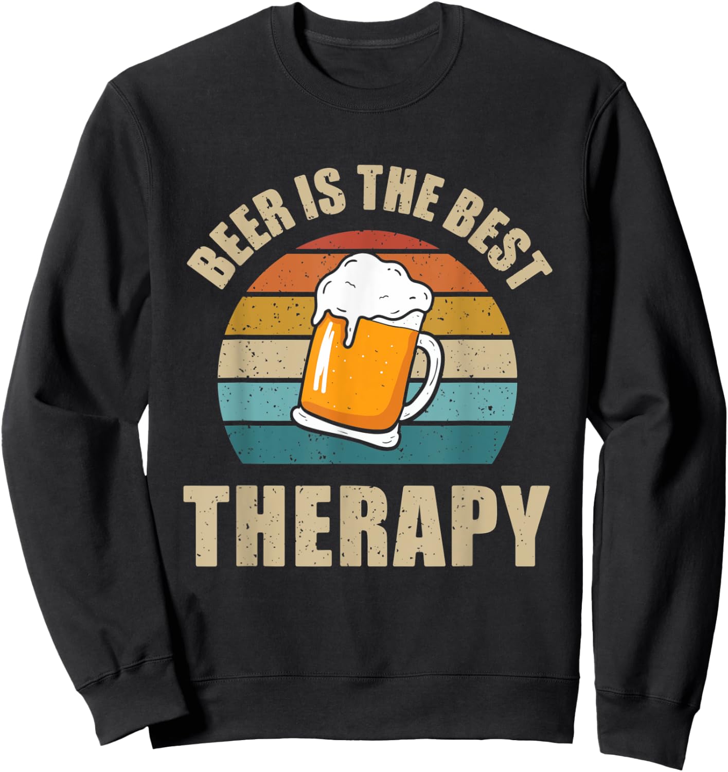 Beer Is The Best Therapy Funny Meme Alcohol Treatment Sweatshirt - Sweatshirt | Black