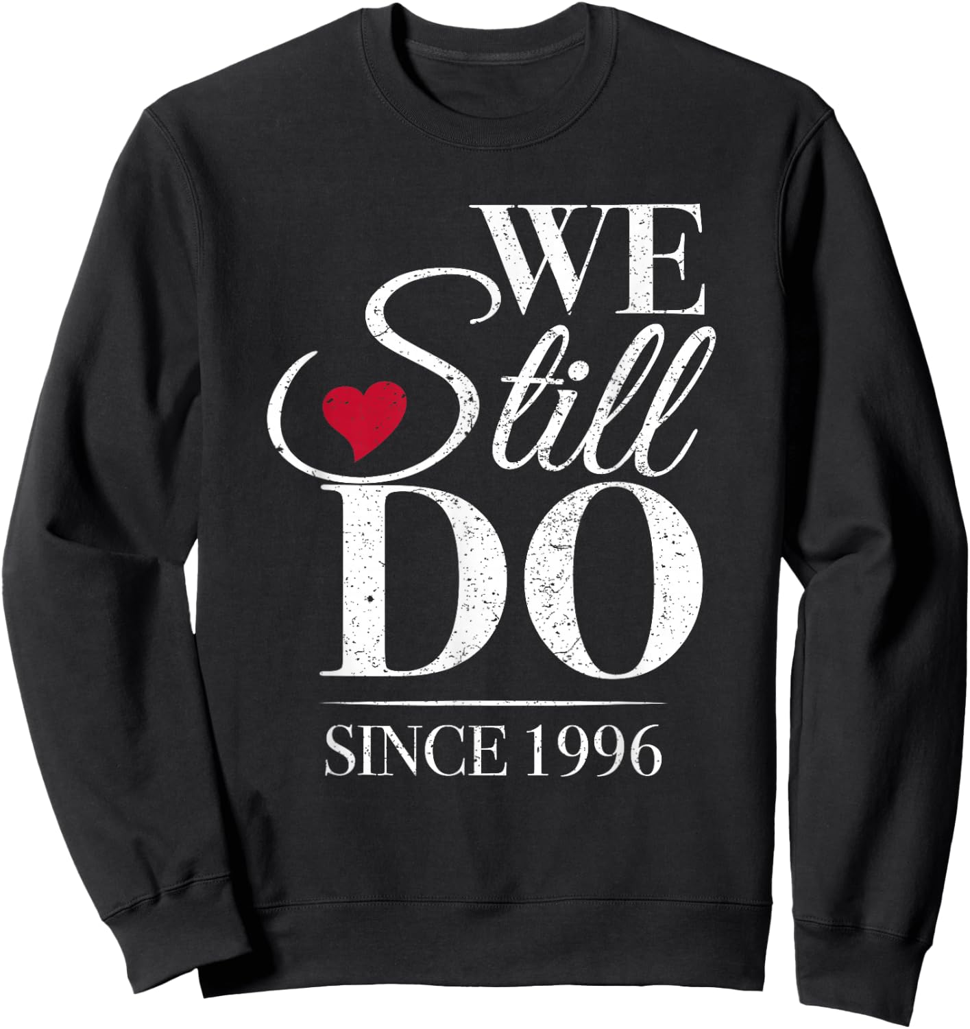 We Still Do Since 1996-30th Wedding Anniversary Sweatshirt - Sweatshirt | Black