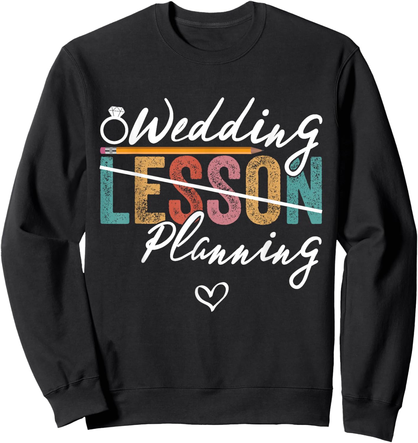 Wedding Planning Not Lesson Funny Teacher Bride Engagement Sweatshirt - Sweatshirt | Black