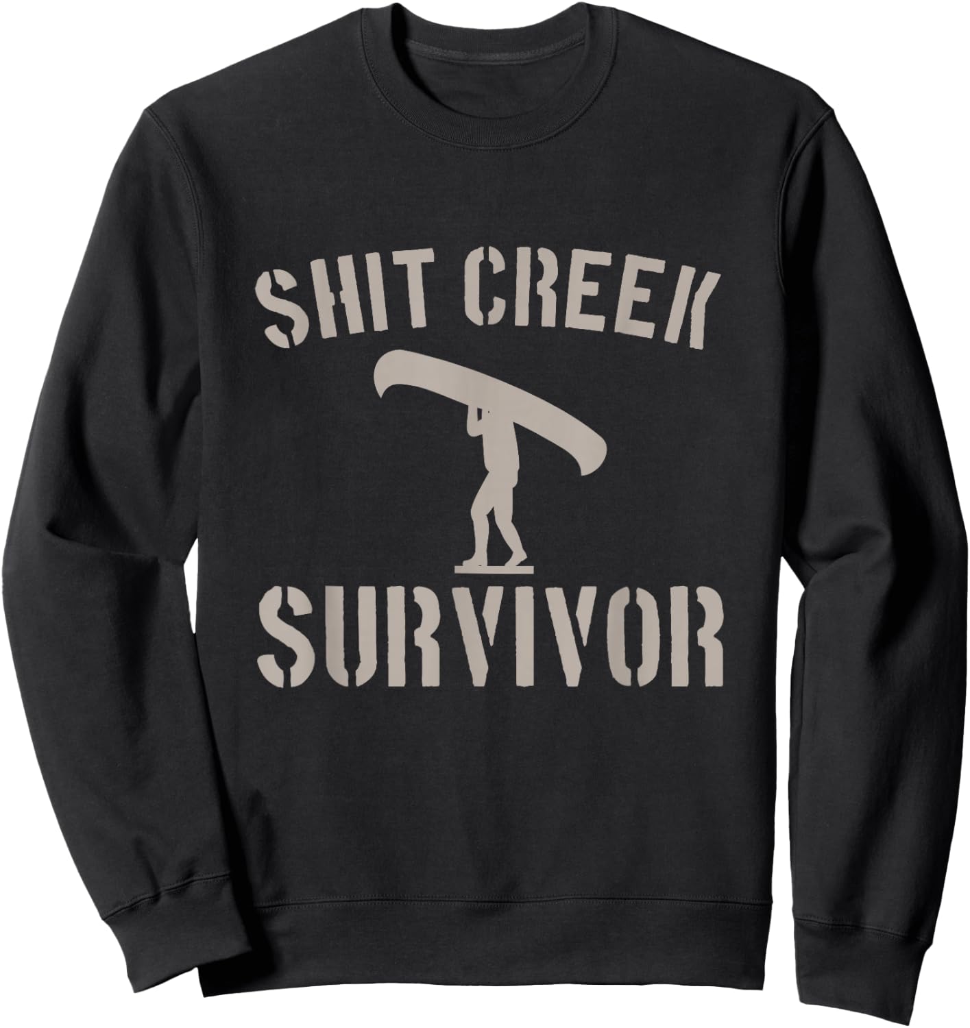 Shit Creek Survivor Shirt | Funny Bad Luck Sweatshirt - Sweatshirt | Black