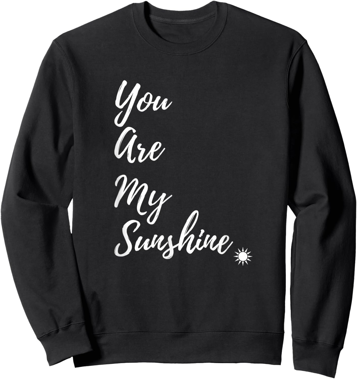 Sunshine Happy You Are My Sunshine Yellow Shirt Gift Sweatshirt - Sweatshirt | Black