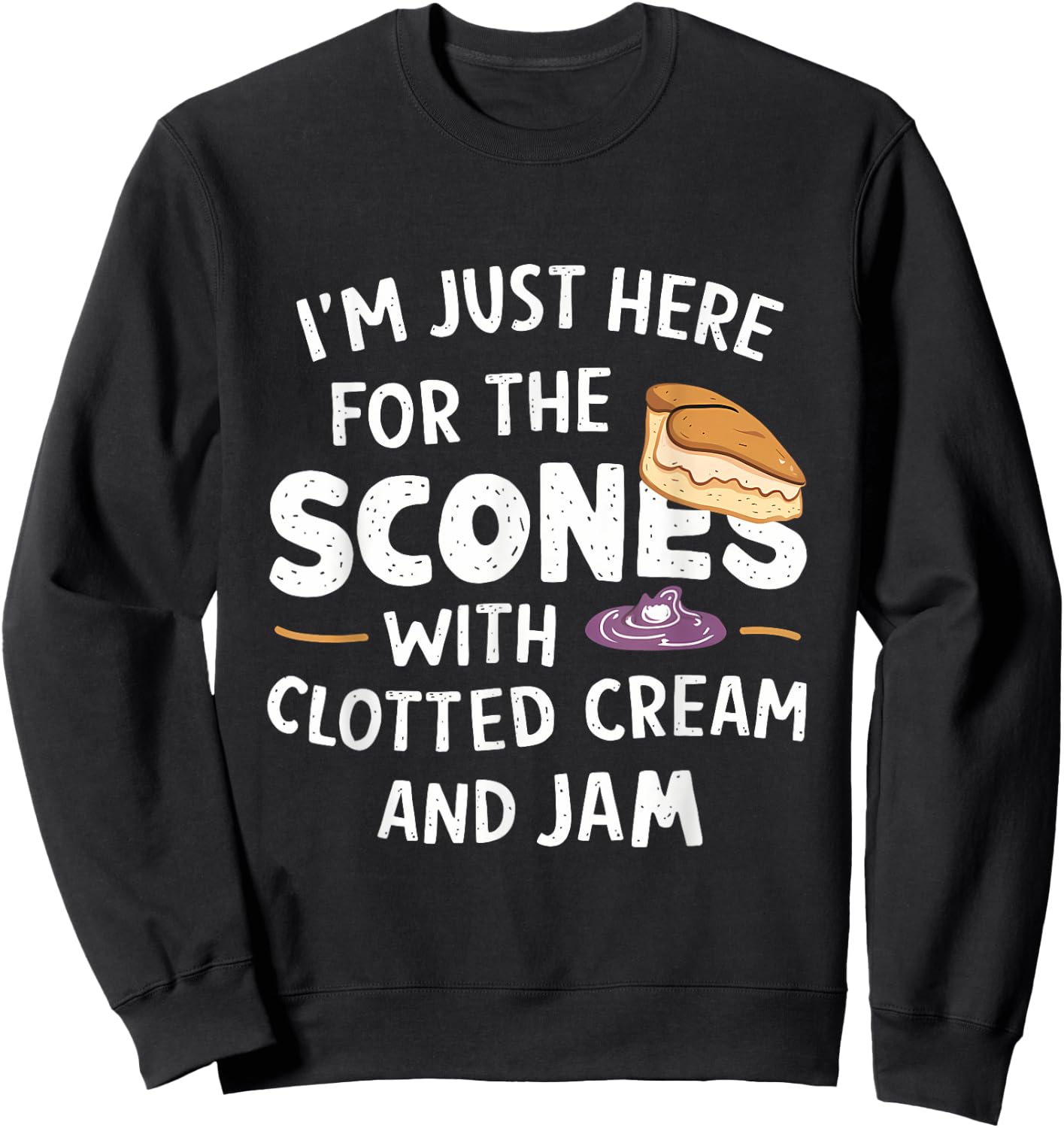 I'm Just Here For The Scones With Clotted Cream and Jam Sweatshirt - Sweatshirt | Black