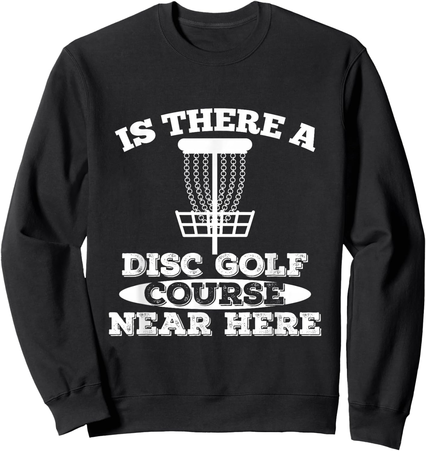 Is there a Frisbee Golf Course nearby? Sweatshirt - Sweatshirt | Black