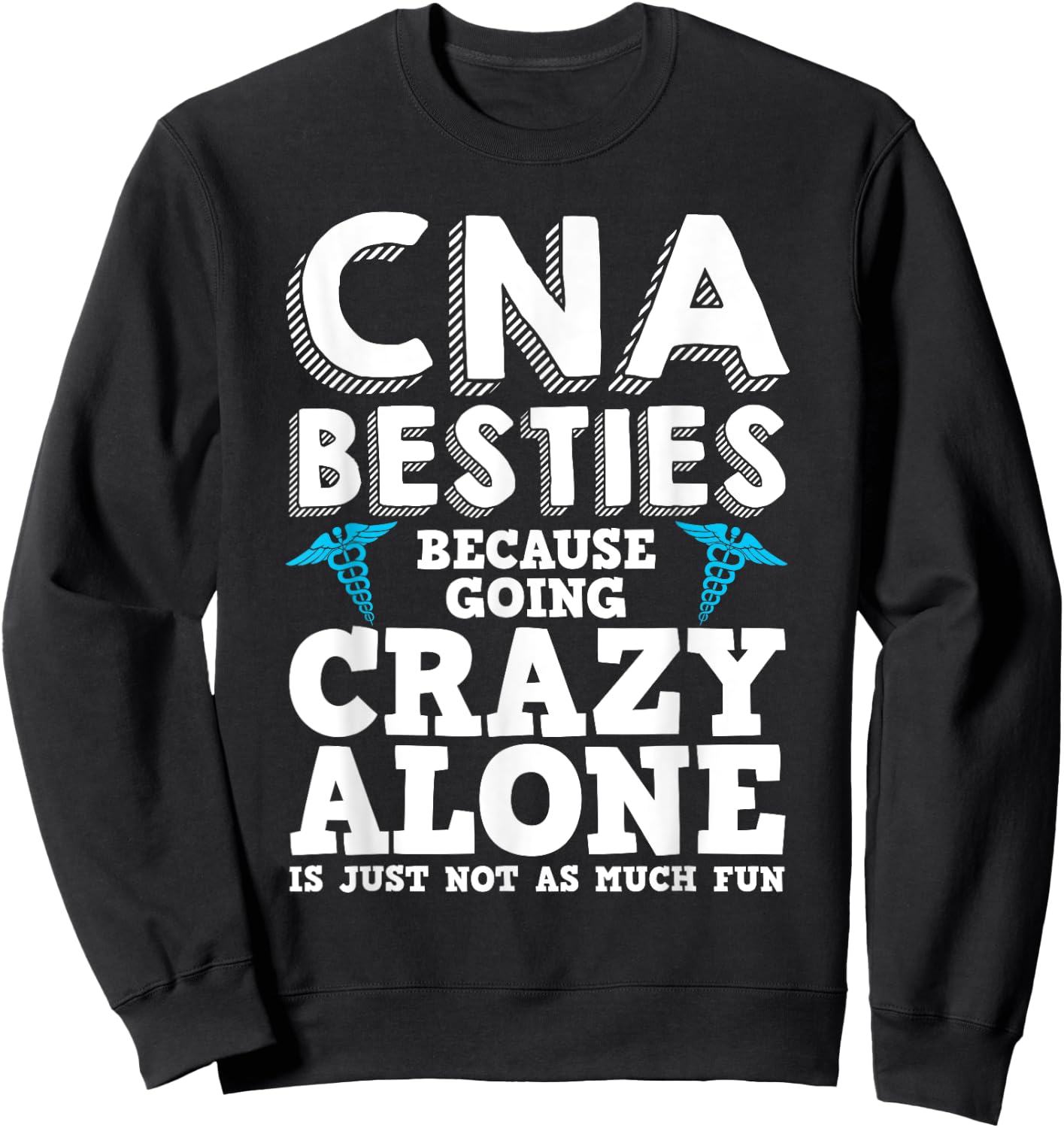 Funny CNA Design Healthcare Worker Women Girls Nurse Besties Sweatshirt - Sweatshirt | Black
