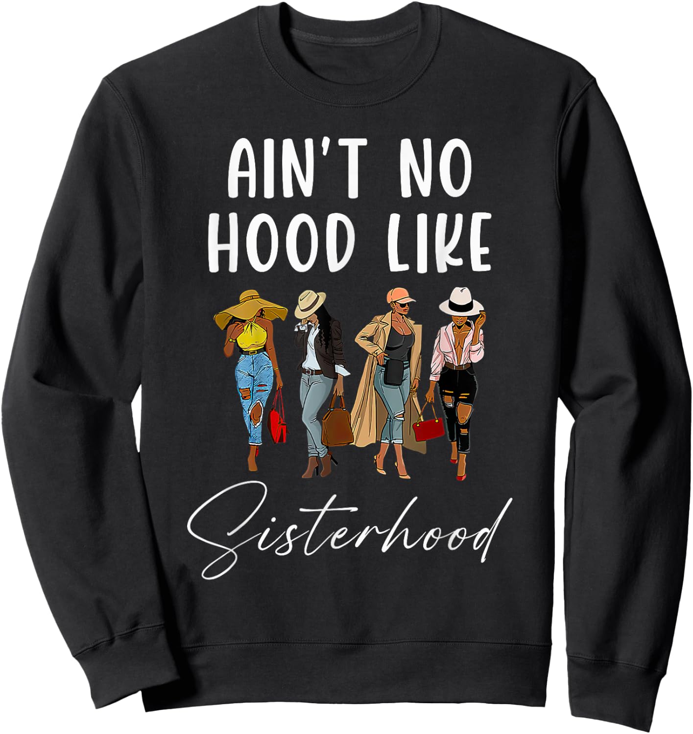Ain't No Hood Like Sisterhood Afro Sistas Black Women Gift Sweatshirt - Sweatshirt | Black