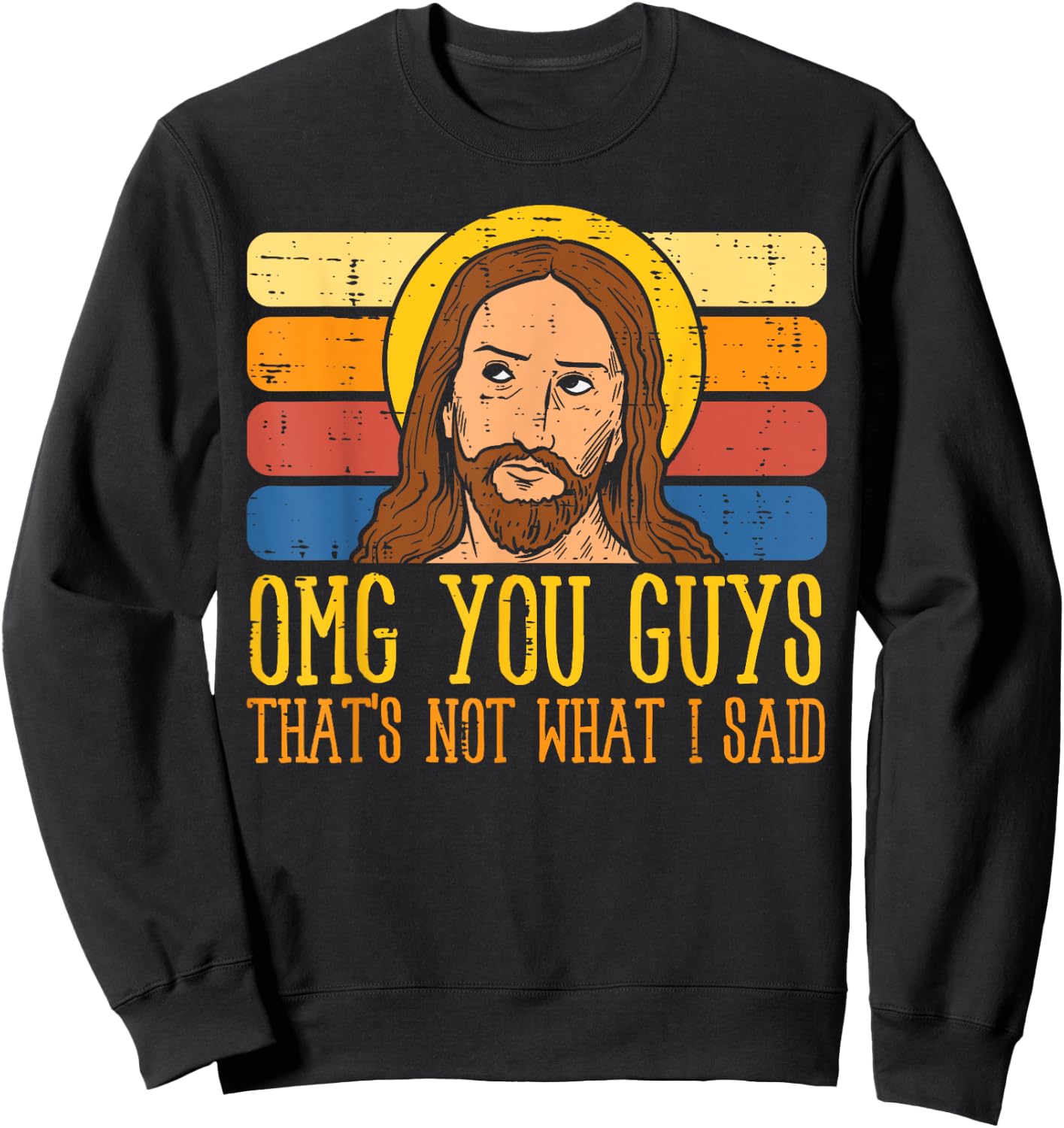 Jesus Thats Not What Said Religious God Christian Men Women Sweatshirt - Sweatshirt | Black