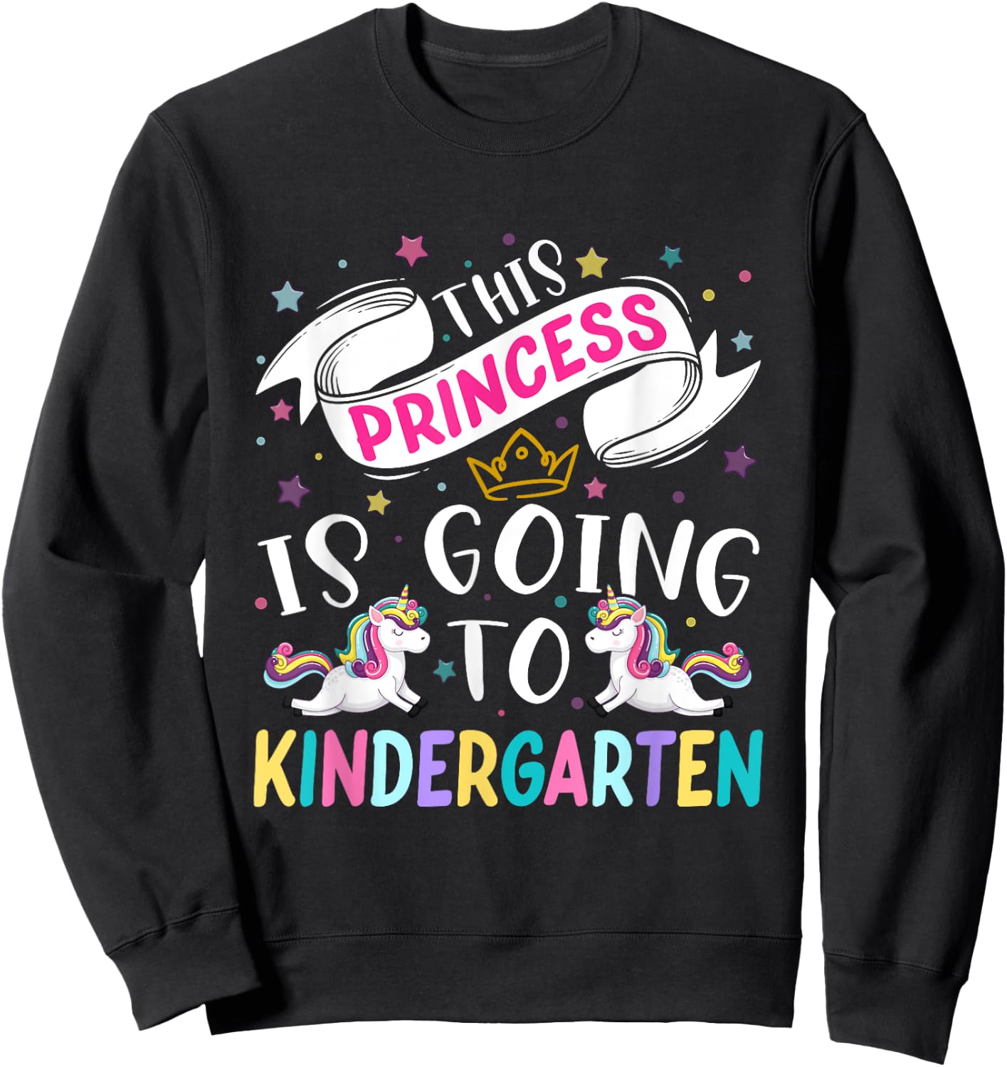 Funny This Princess Is Going To Kindergarten Unicorn 1st Day Sweatshirt - Sweatshirt | Black