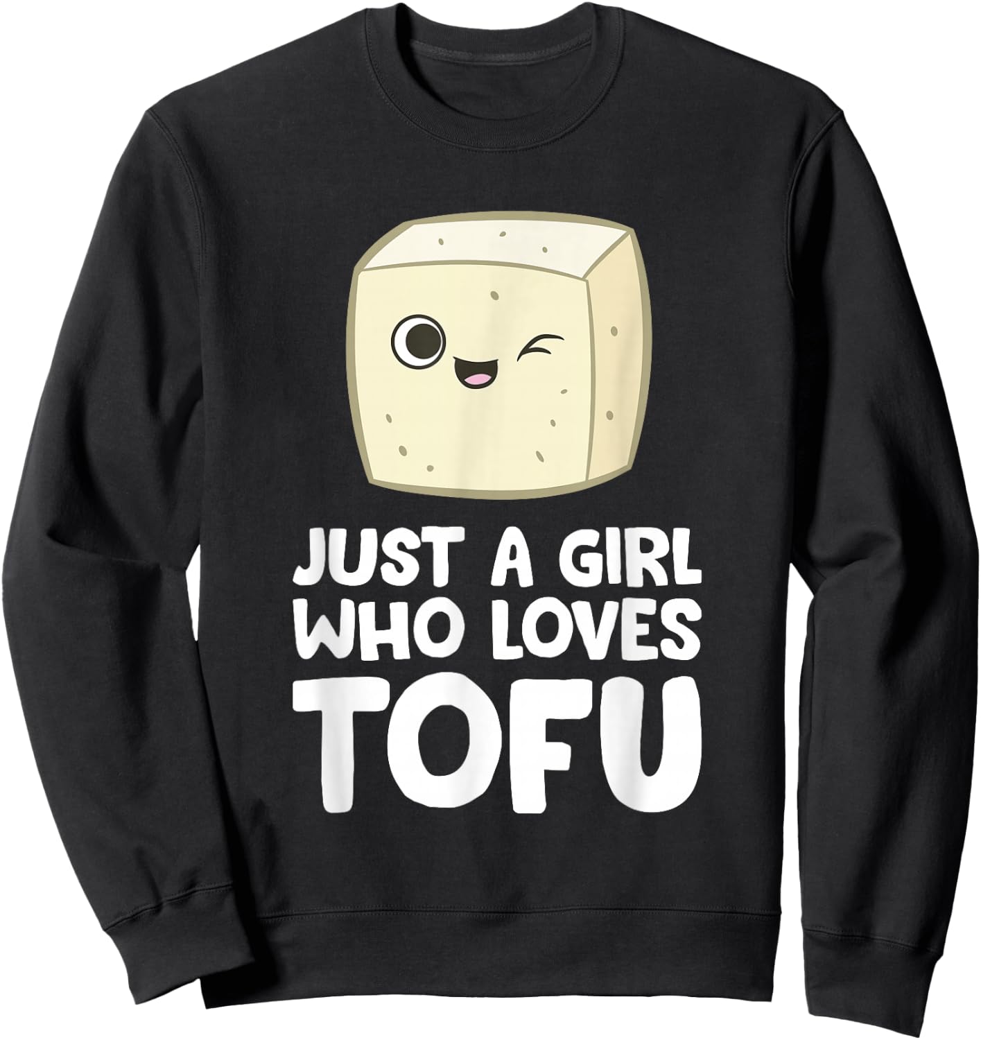 Just a Girl Who Loves Tofus Sweatshirt - Sweatshirt | Black