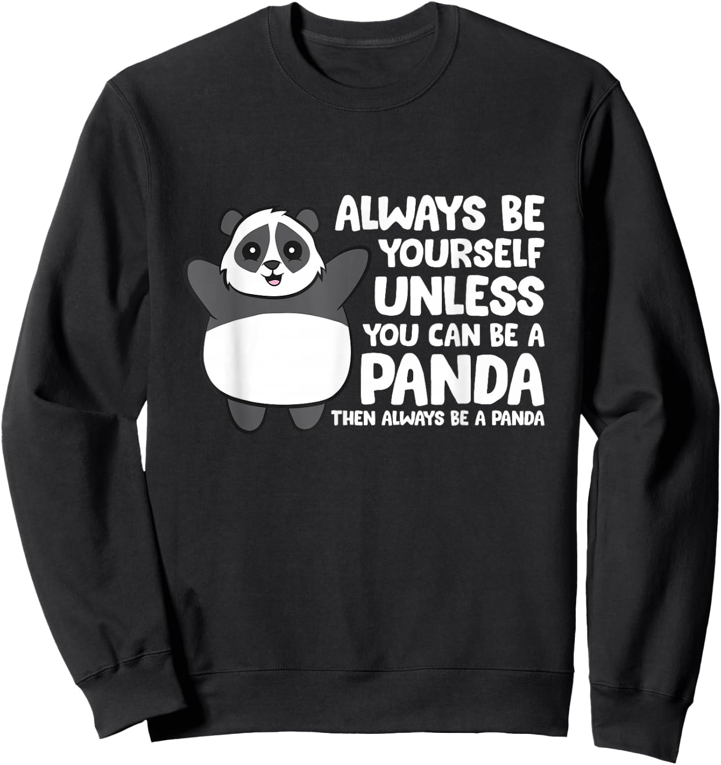 Always Be Yourself Unless You Can Be A Panda Sweatshirt - Sweatshirt | Black