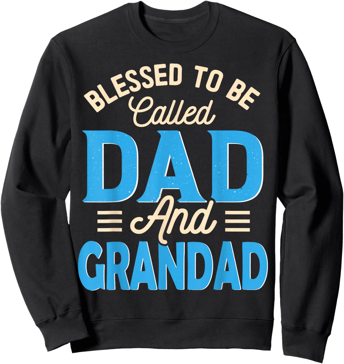 Blessed To Be Called Dad And Grandad Father's Day Grandpa Sweatshirt - Sweatshirt | Black