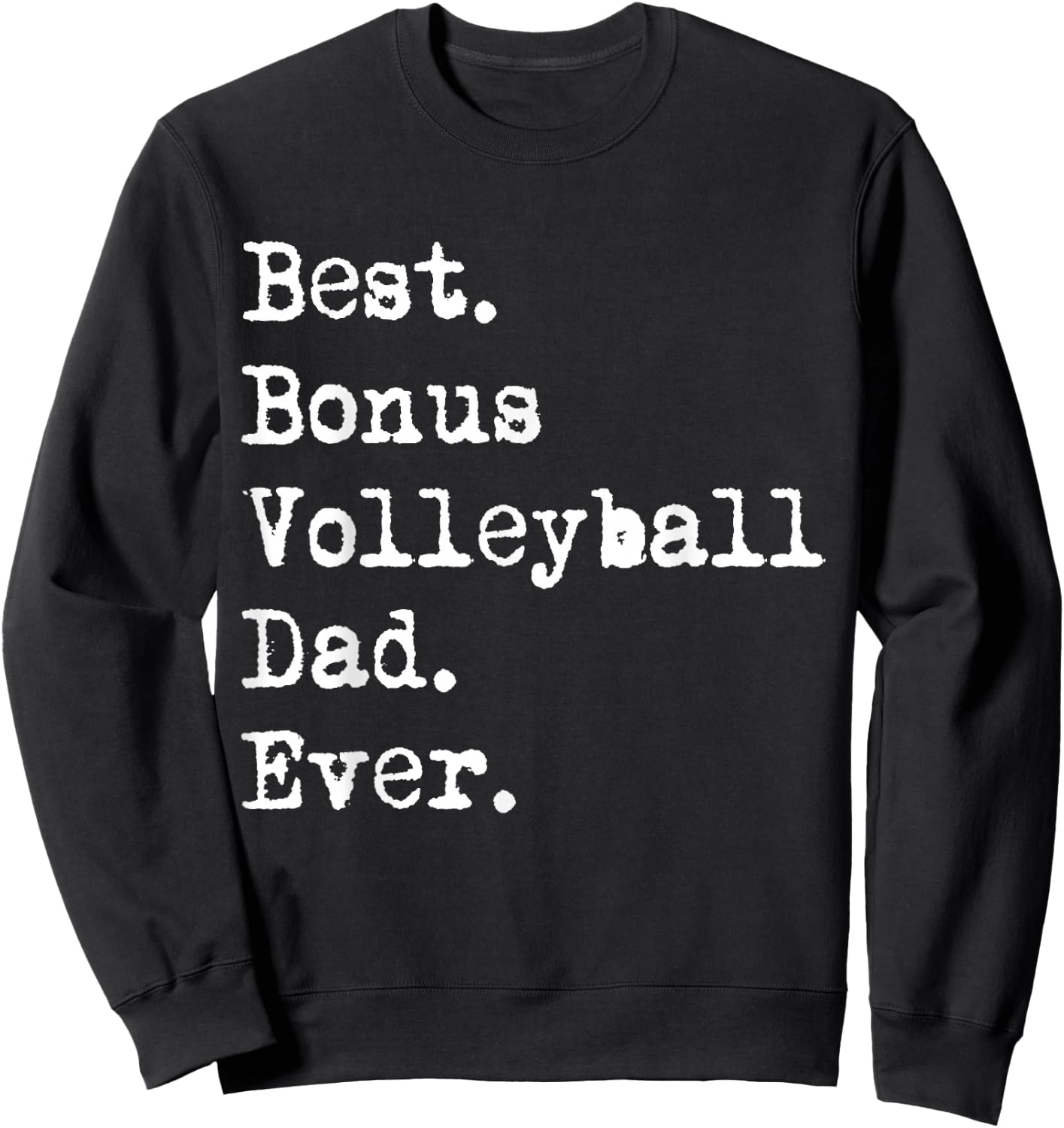 Best Bonus Volleyball Dad Ever Stepdad from Daughter Funny Sweatshirt - Sweatshirt | Black