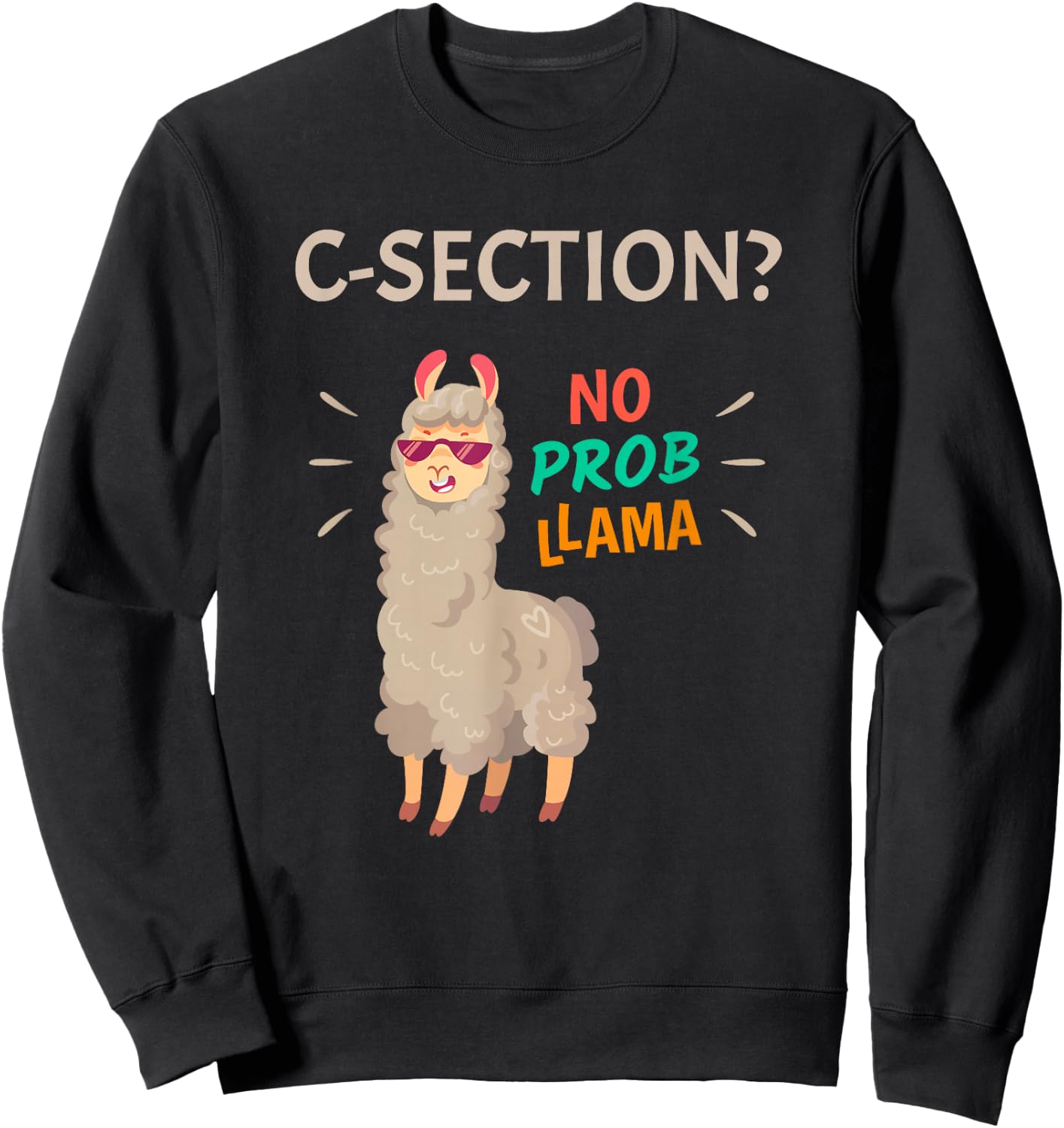 C-Section No Probllama | Funny Baby Birth Recovery Gift Sweatshirt - Sweatshirt | Black