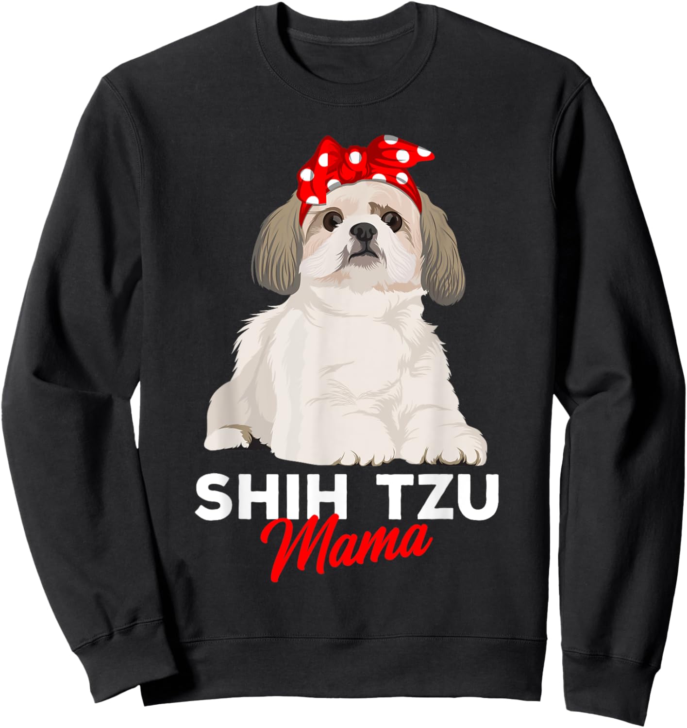 Shih Tzu Mama Cute Shih Tzu Dog Mom Funny Gift Sweatshirt - Sweatshirt | Black