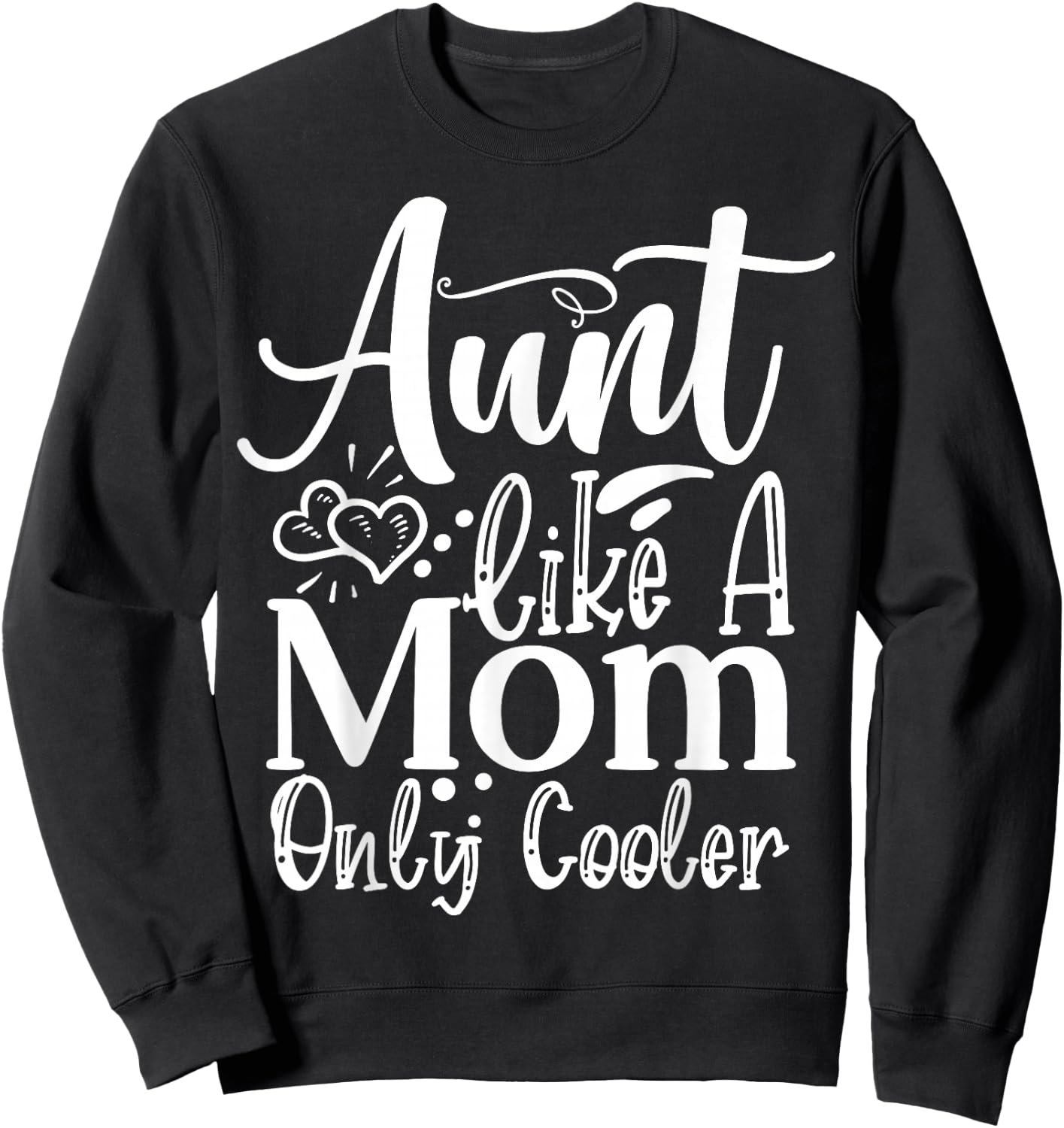 Aunt like a Mom only cooler Family Sister Aunt Sweatshirt - Sweatshirt | Black