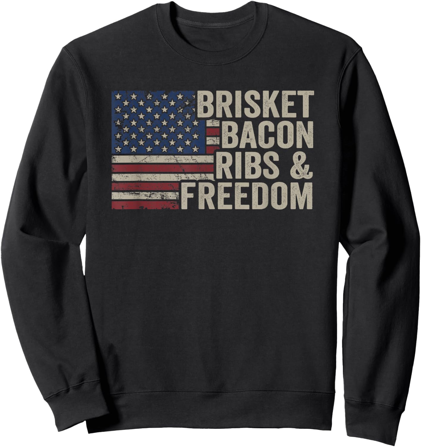 Brisket Bacon Ribs & Freedom - Grill BBQ Funny Meat Smoking Sweatshirt - Sweatshirt | Black