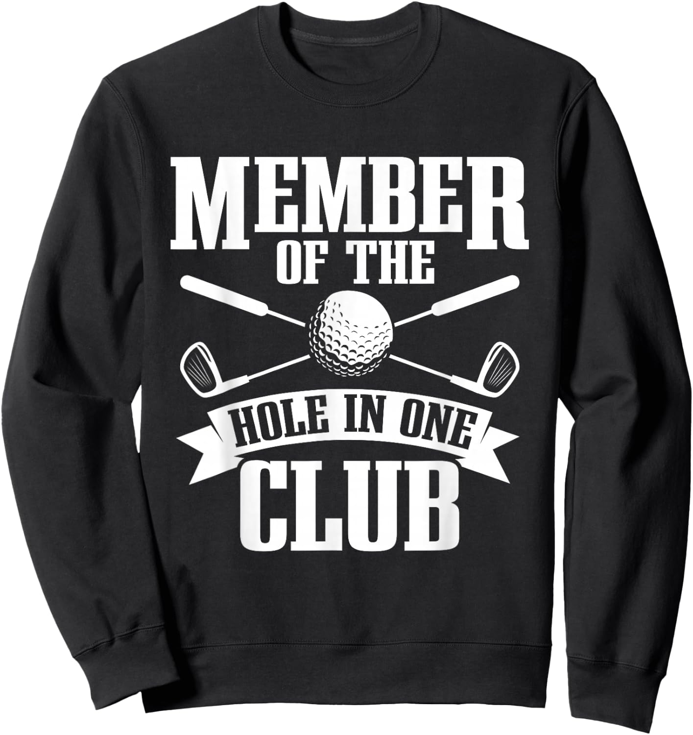Hole In One Shirt Golf Men Golfer Club Golf Player Sweatshirt - Sweatshirt | Black