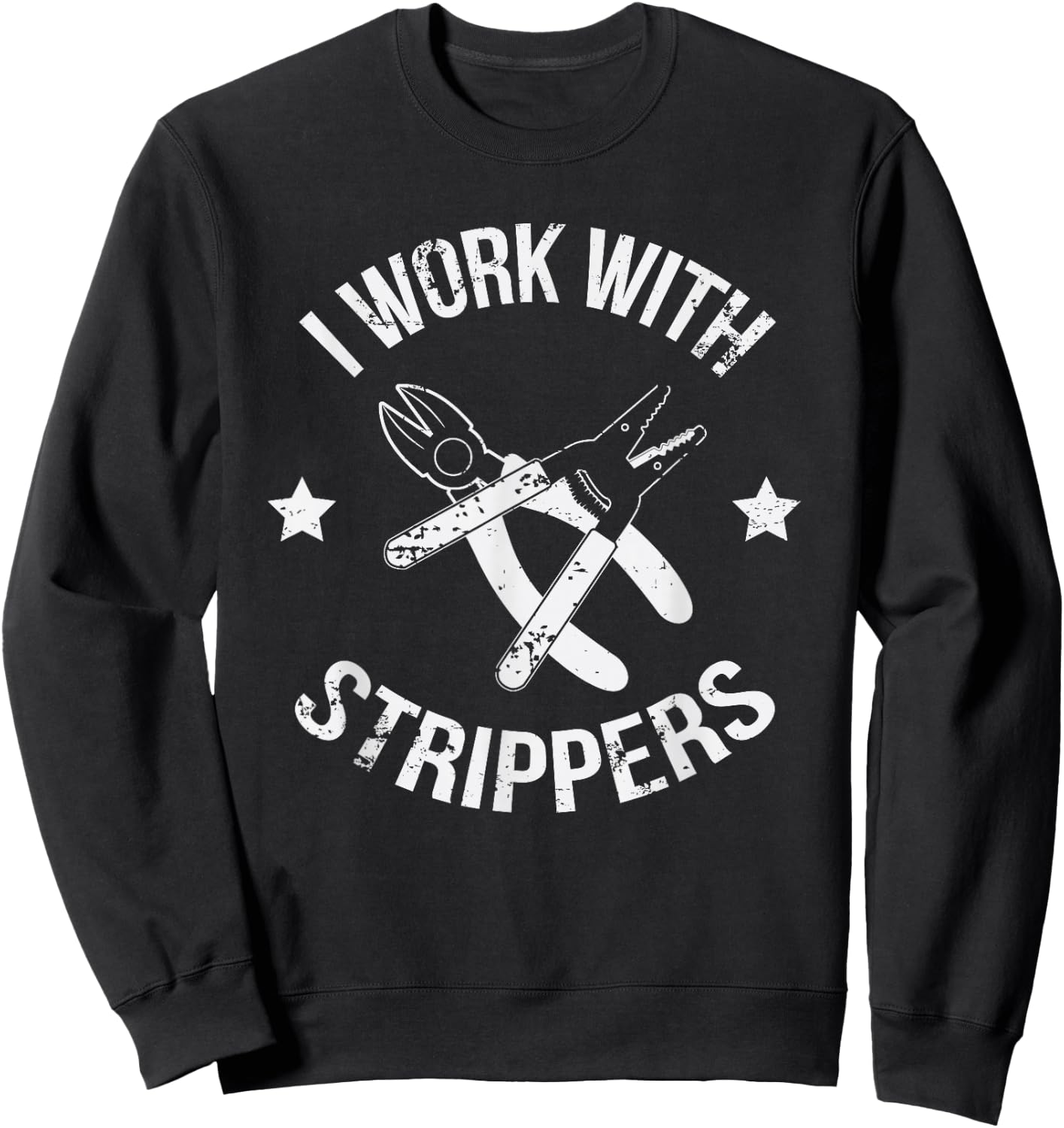 I Work With Strippers Funny Lineman Electrician Sweatshirt - Sweatshirt | Black