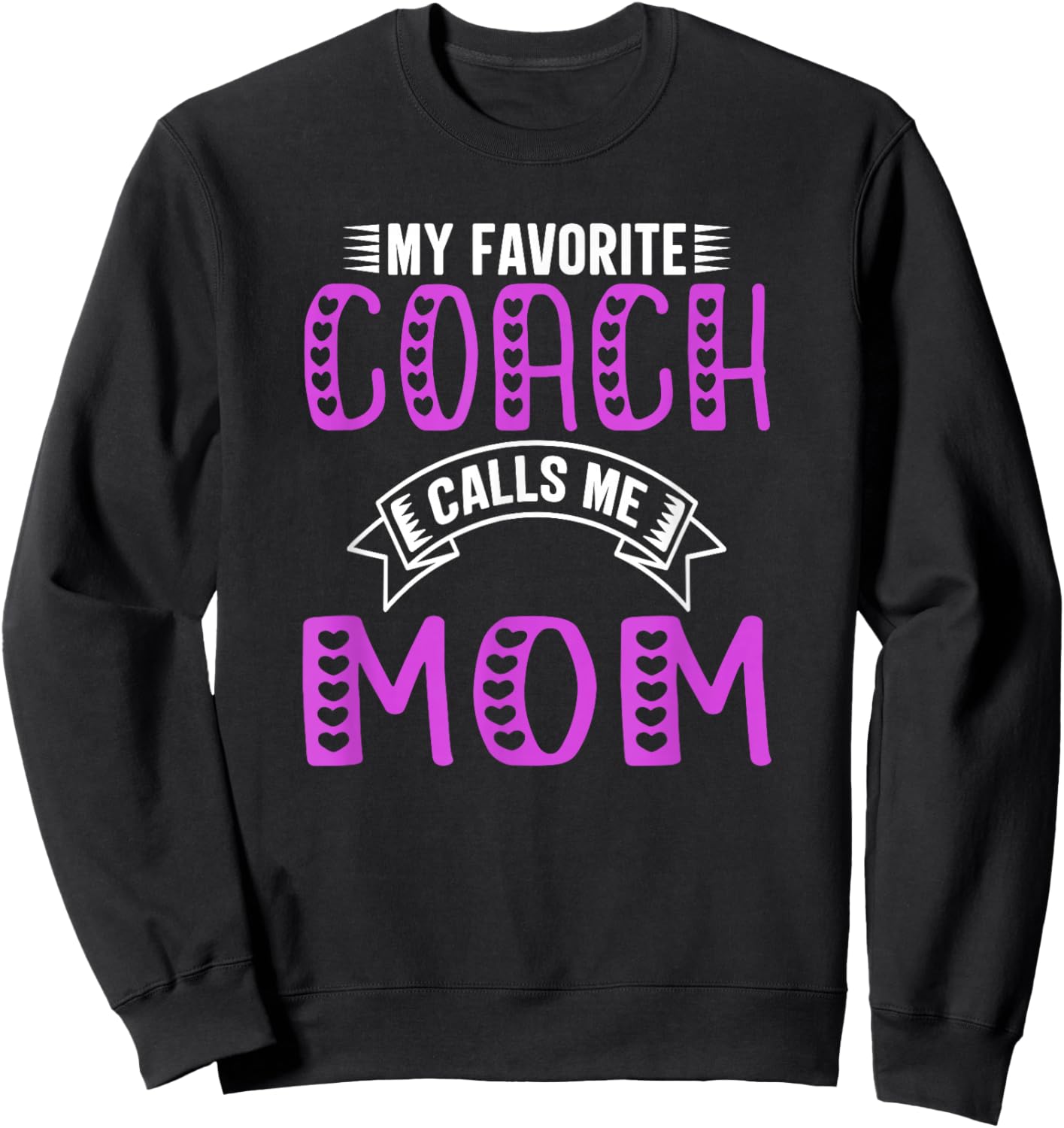 My Favorite Coach Calls Me Mom Gifts For Coach Mom Sweatshirt - Sweatshirt | Black