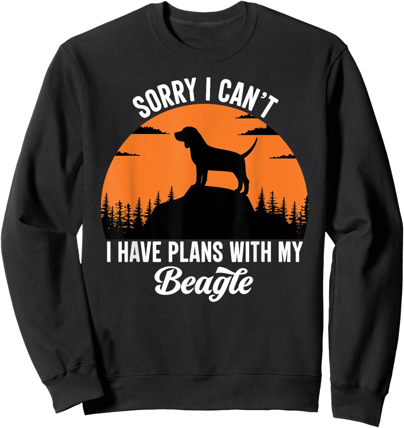 Sorry I Can't I Have Plans With My Beagle Puppy Dog Men Women Girls Kids Sweatshirt - Sweatshirt | Black