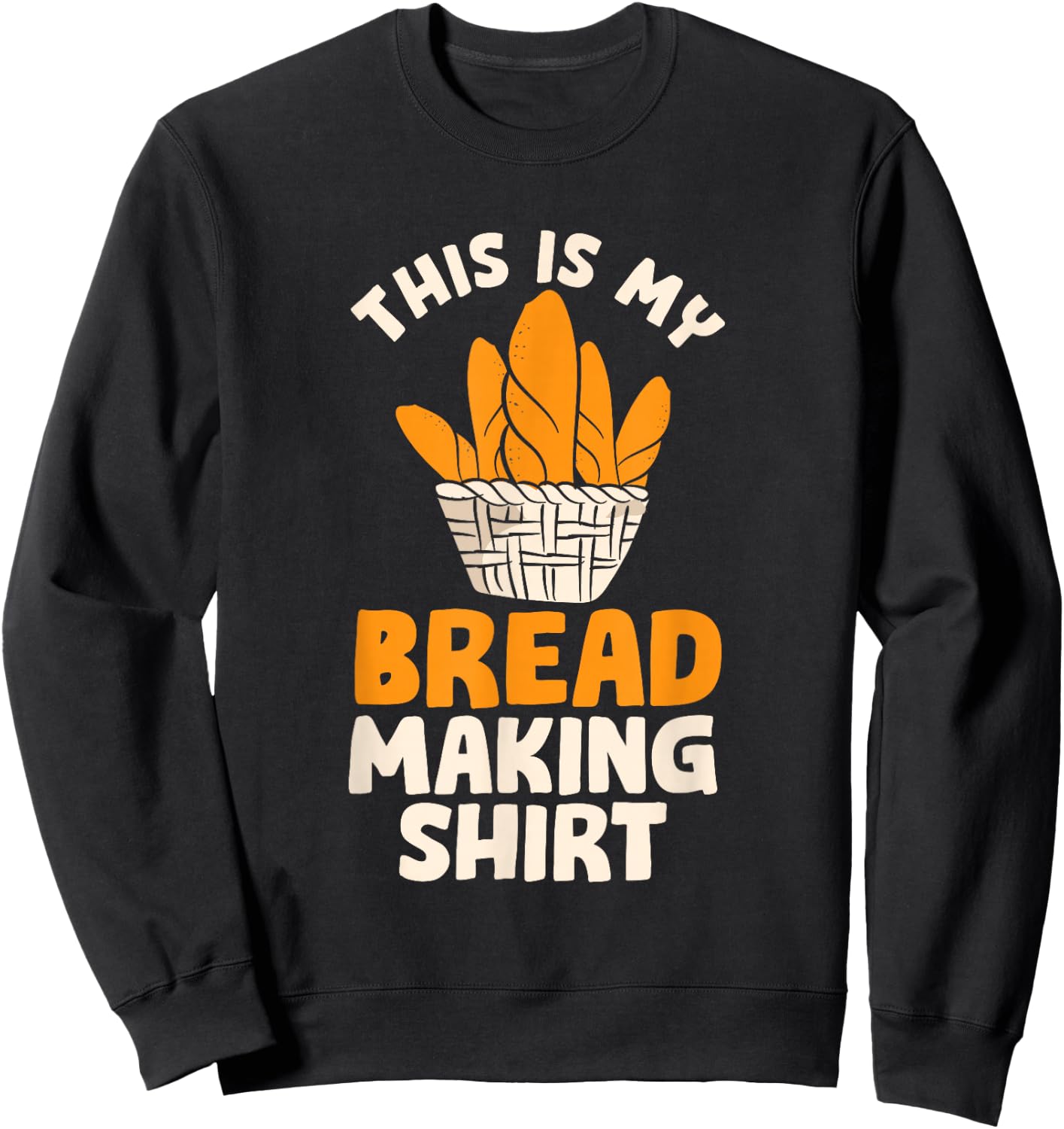 This Is My Bread Making Shirt Funny Bread Baking Baker Sweatshirt - Sweatshirt | Black