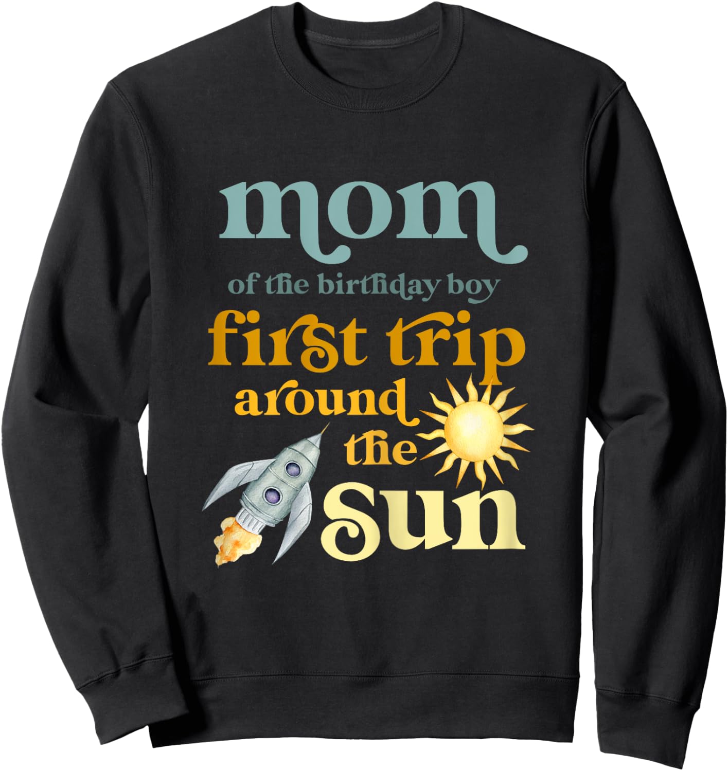 Mom Outer Space 1st Birthday First Trip Around The Sun Baby Sweatshirt - Sweatshirt | Black