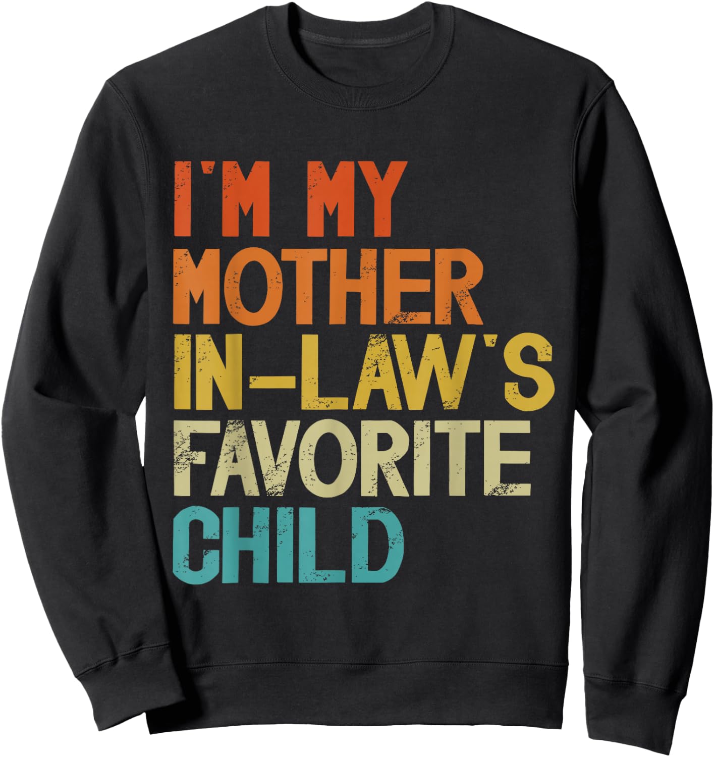 I'm My Mother in Law's Favorite Child Funny Parent Retro Sweatshirt - Sweatshirt | Black