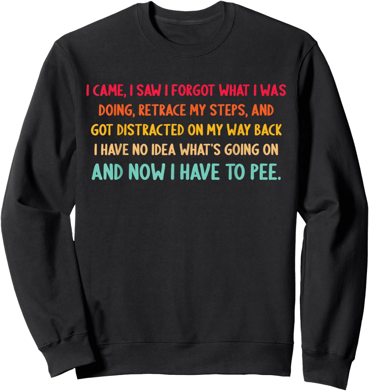 I Came, I Saw I Forgot What I was Doing, Retrace My Steps Sweatshirt - Sweatshirt | Black