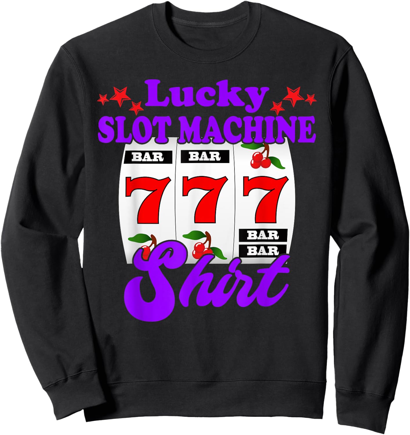 Lucky Slot Machine Funny Casino Gambling Sweatshirt - Sweatshirt | Black