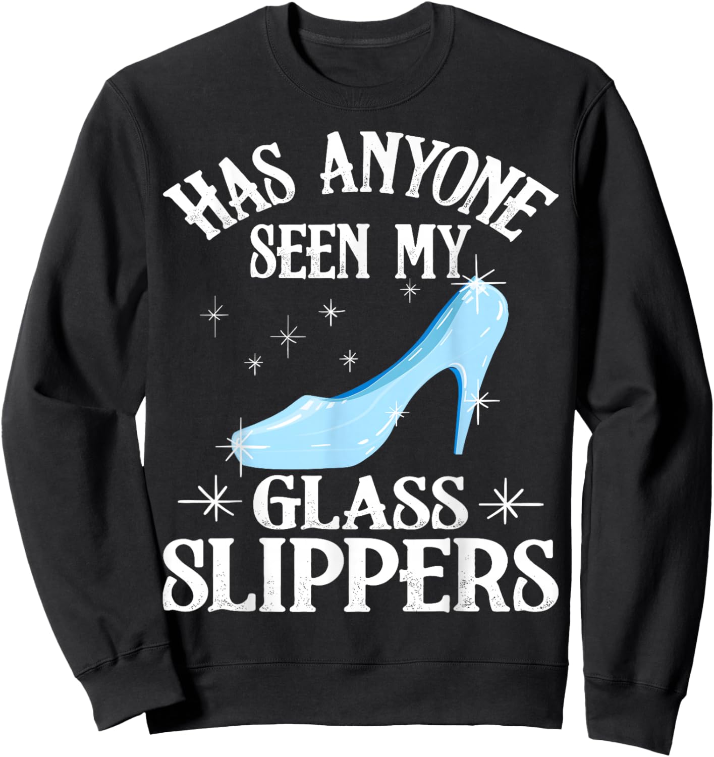 Funny Princess Glass Slippers Gift Women Fairy Tale Girls Sweatshirt - Sweatshirt | Black