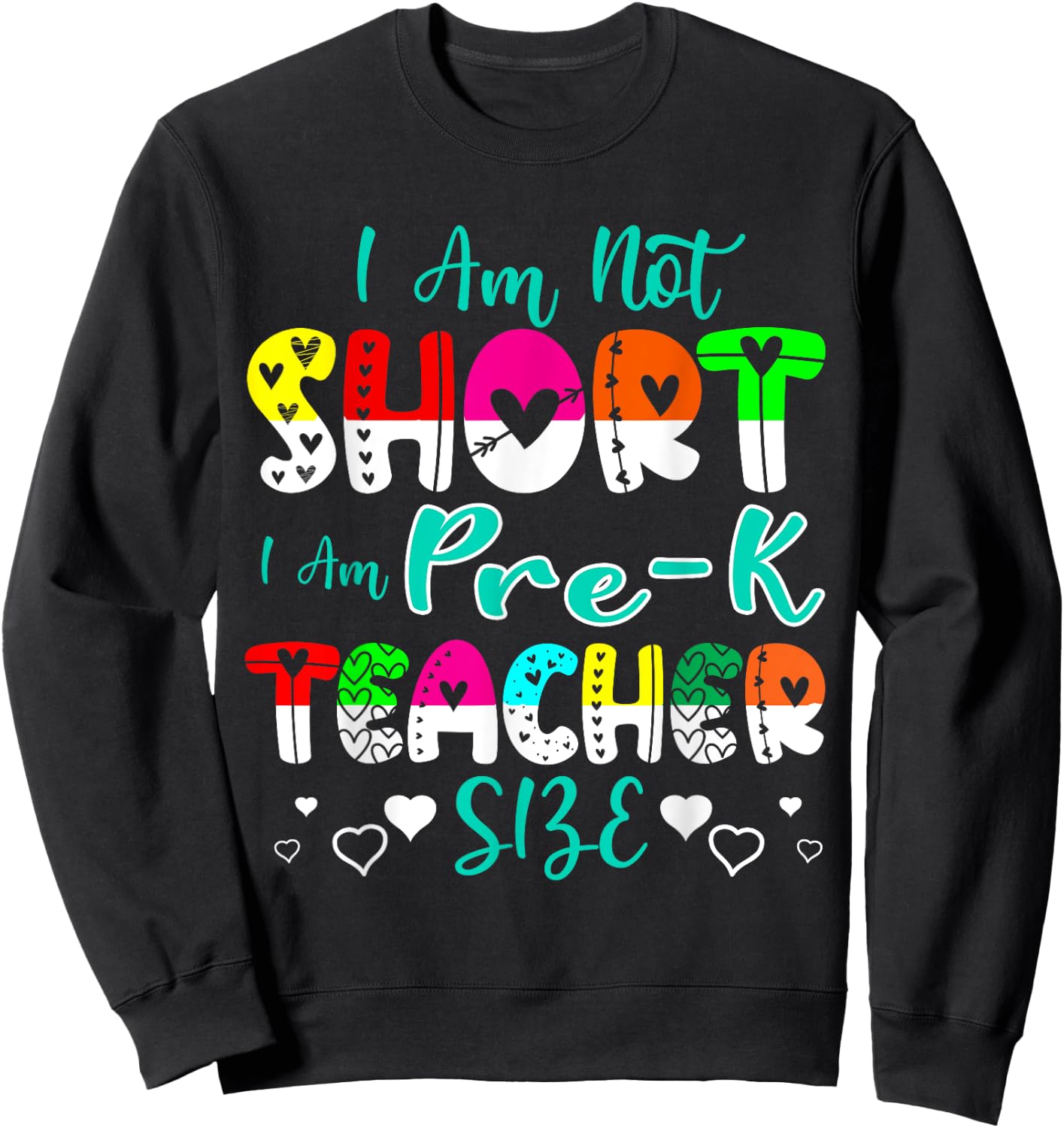 I Am Not Short I Am Pre-K Teacher Size Funny Teacher Women Kids Sweatshirt - Sweatshirt | Black