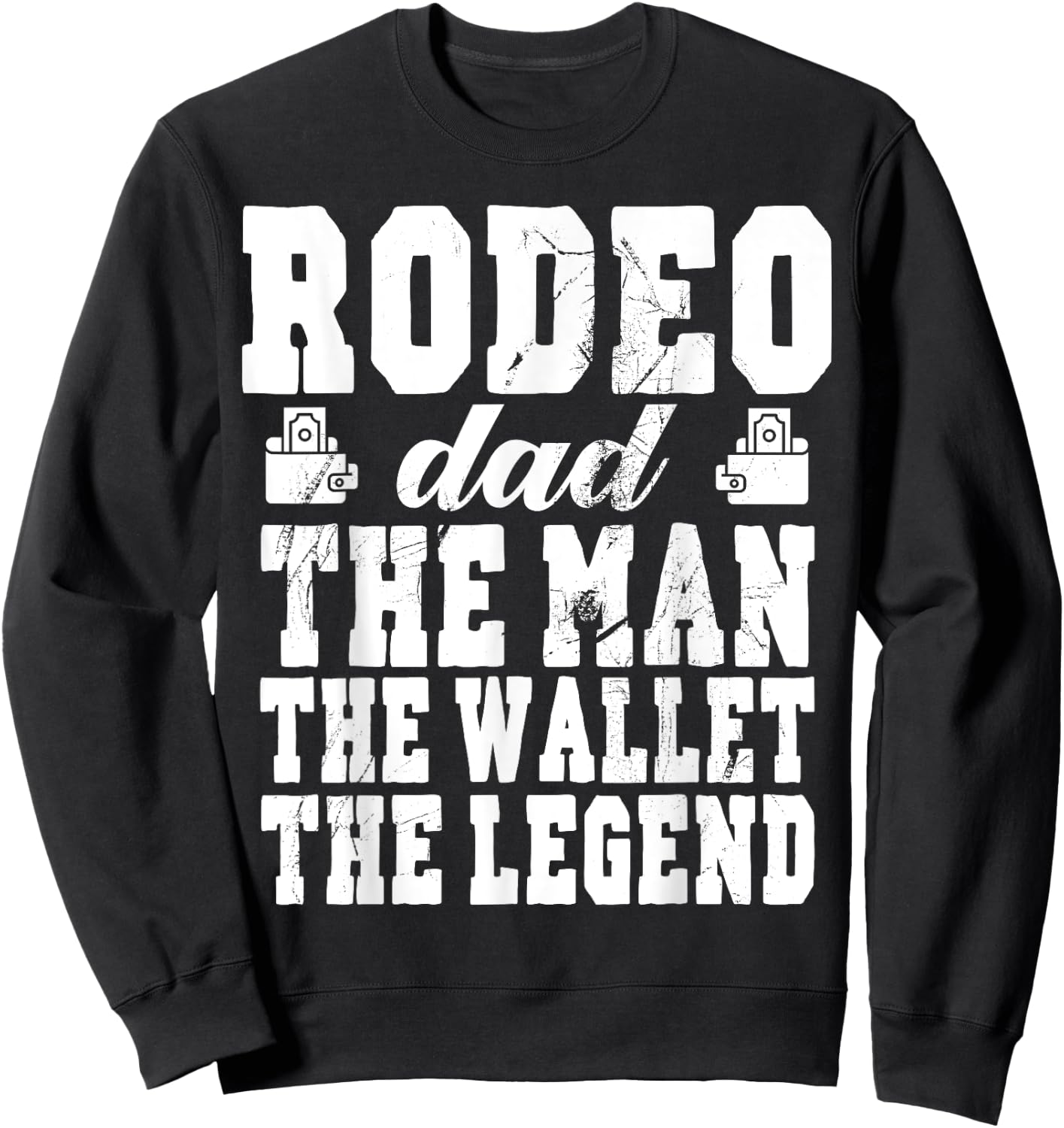 Funny Rodeo Dad Man Wallet Legend Rodeo Dad Sweatshirt - Sweatshirt | Black