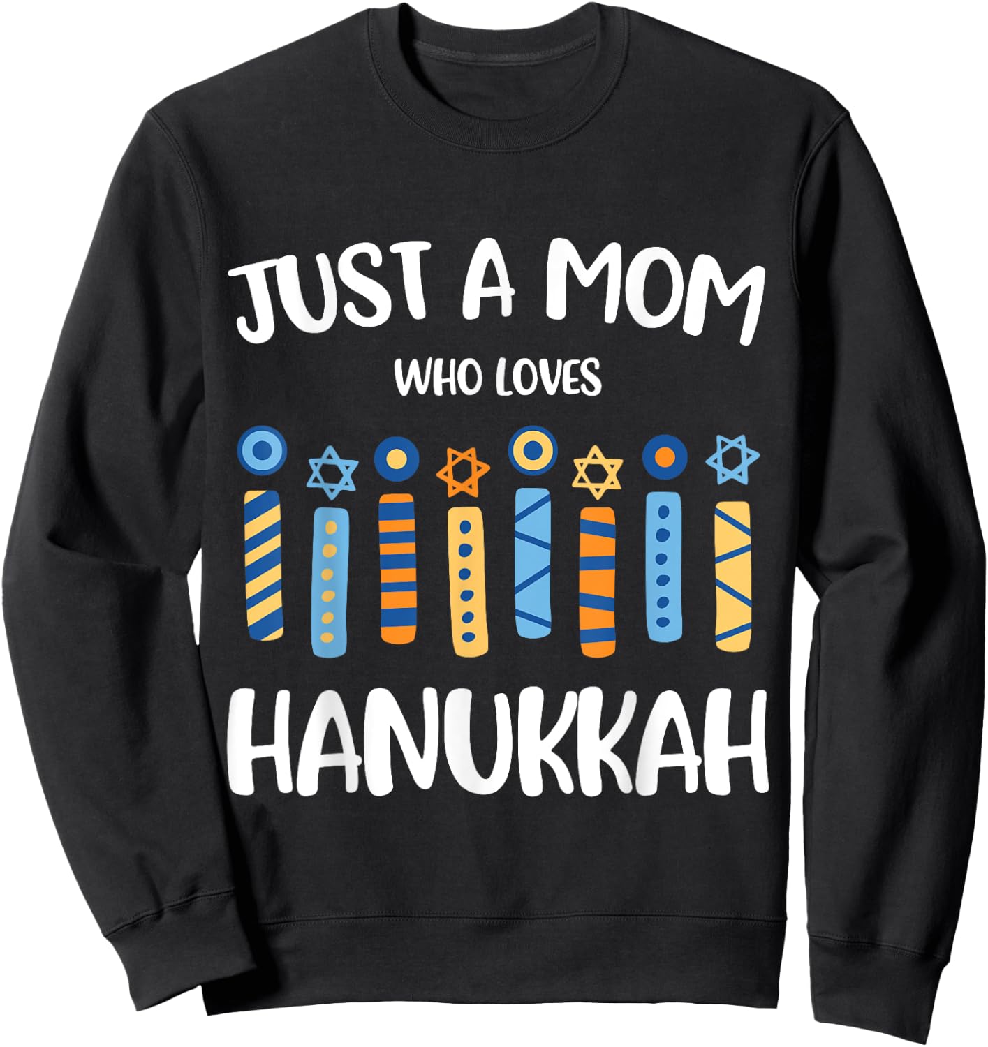 Just a Mom Who Loves Hanukkah Shirt Jewish Chanukah Sweatshirt - Sweatshirt | Black