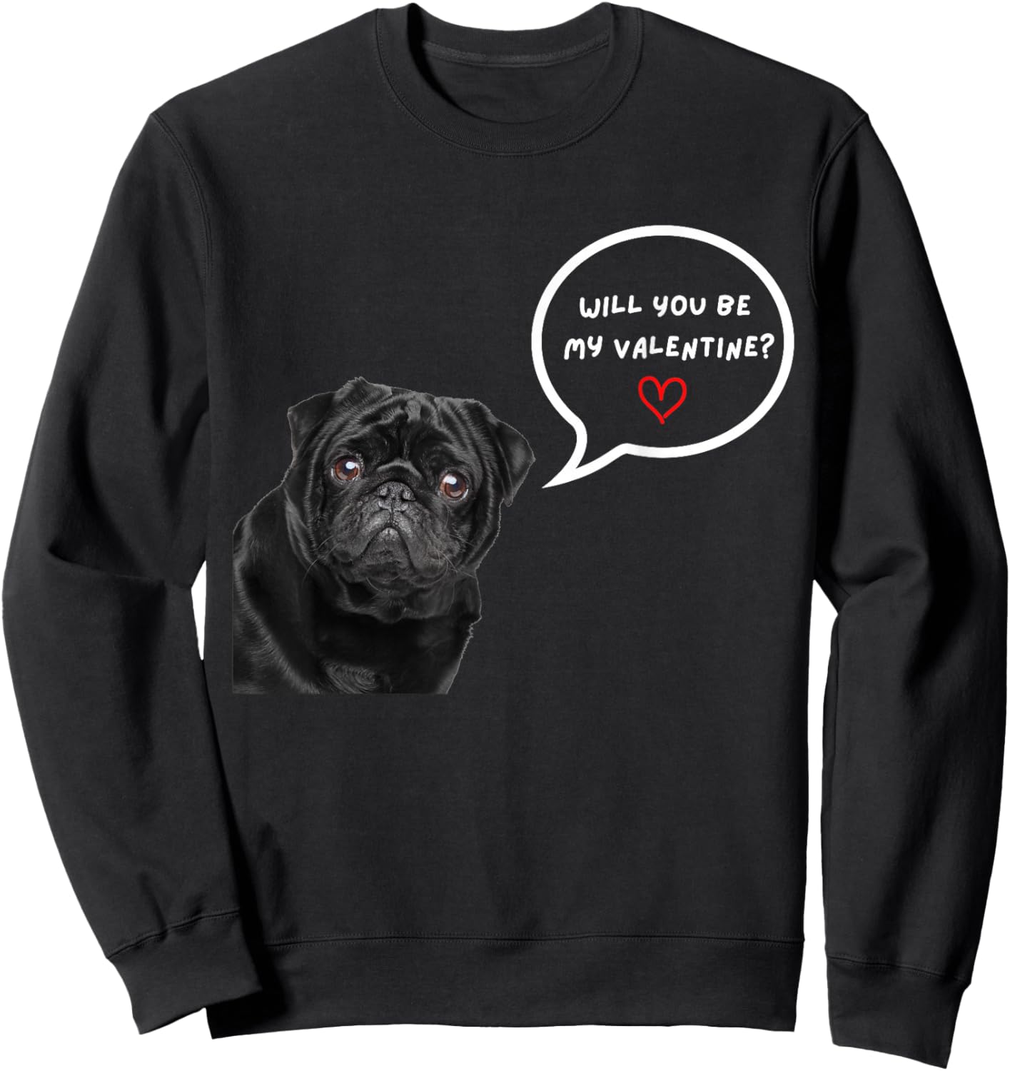 Cute Black Pug Valentine's Day Funny Clothes Gift Sweatshirt - Sweatshirt | Black