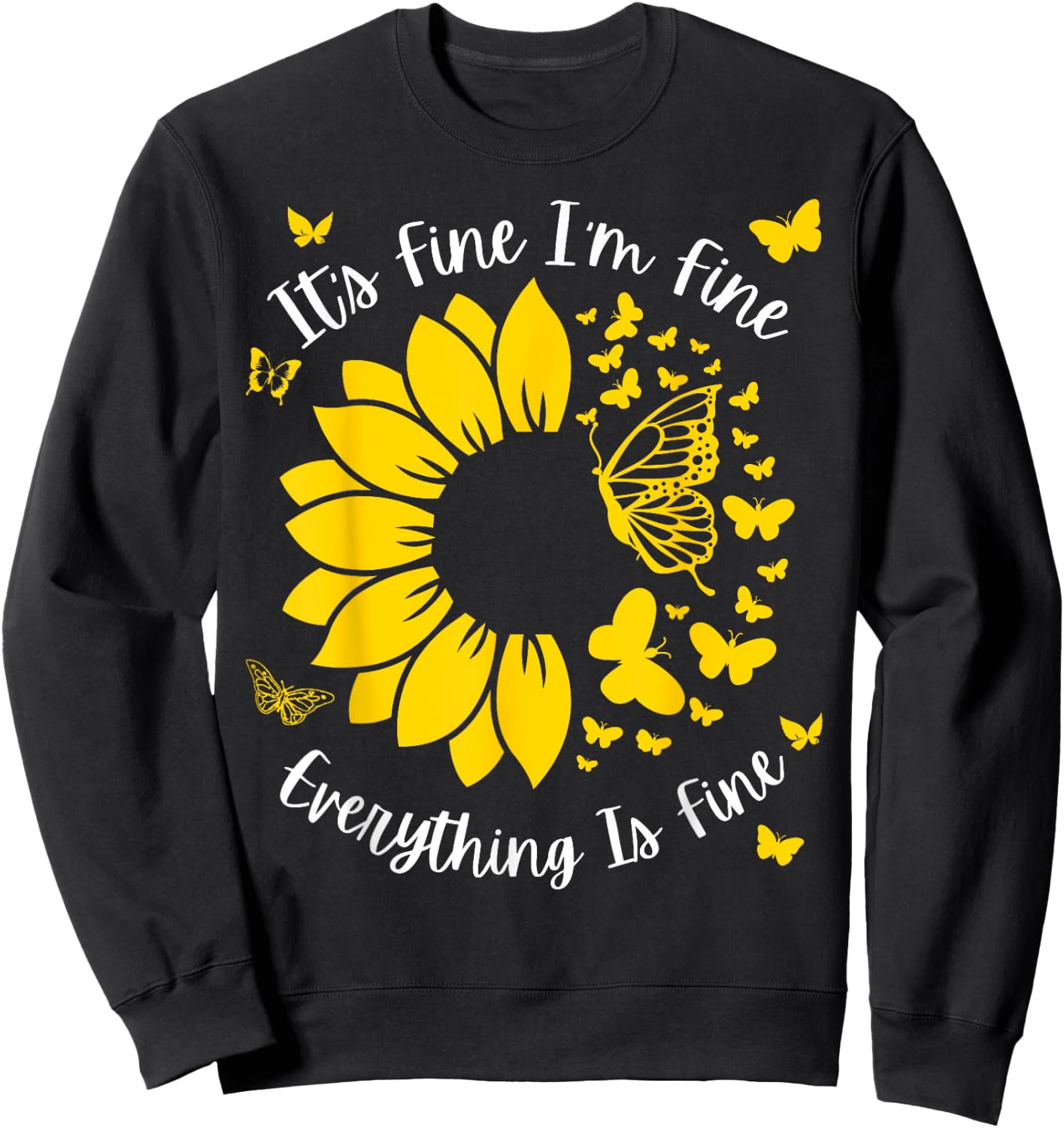 It's Fine I'm Fine Everything Is Fine Sunflower Butterfly Sweatshirt - Sweatshirt | Black